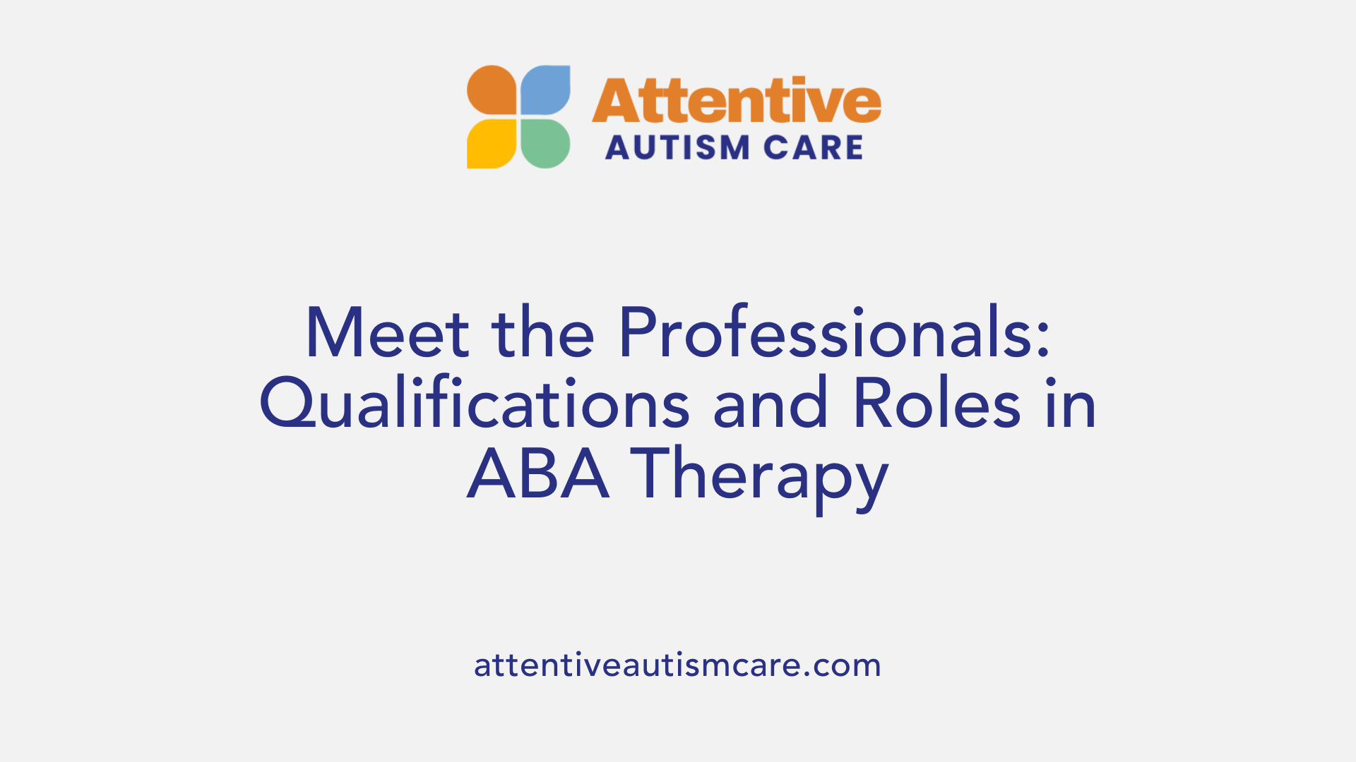 Meet the Professionals: Qualifications and Roles in ABA Therapy