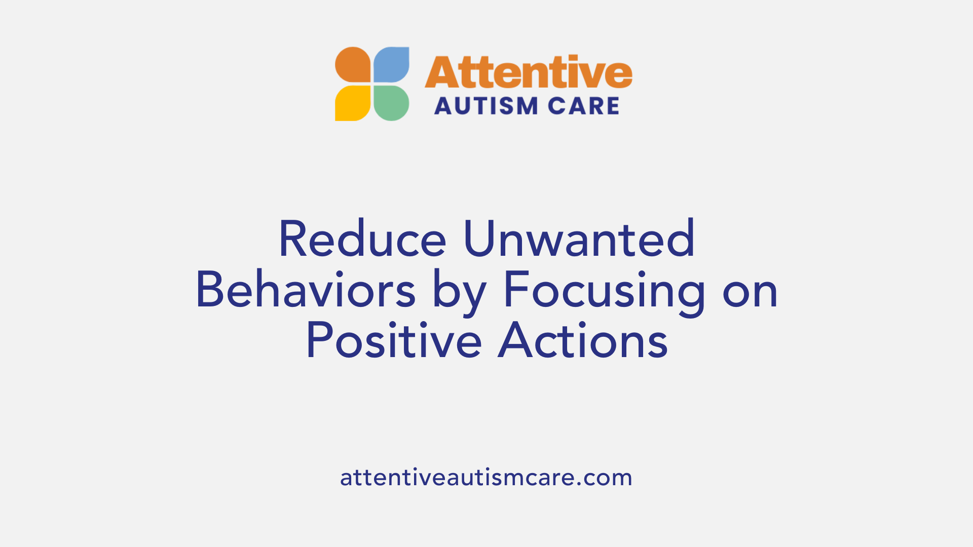 Reduce Unwanted Behaviors by Focusing on Positive Actions
