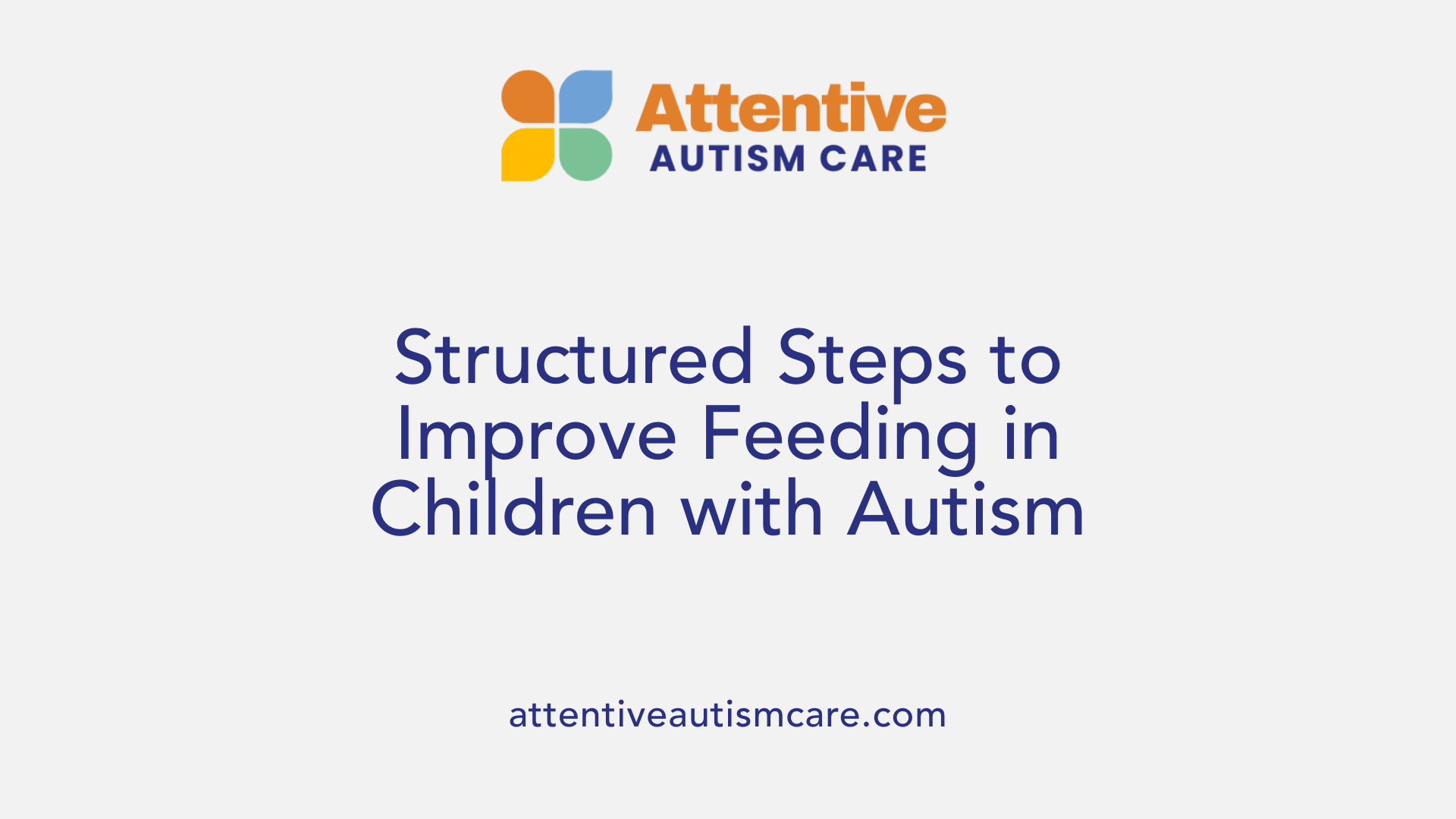 Structured Steps to Improve Feeding in Children with Autism