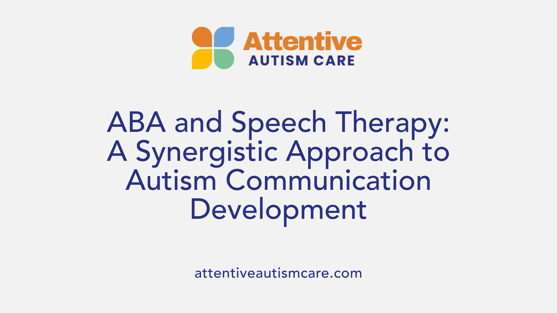 ABA and Speech Therapy: A Synergistic Approach to Autism Communication Development