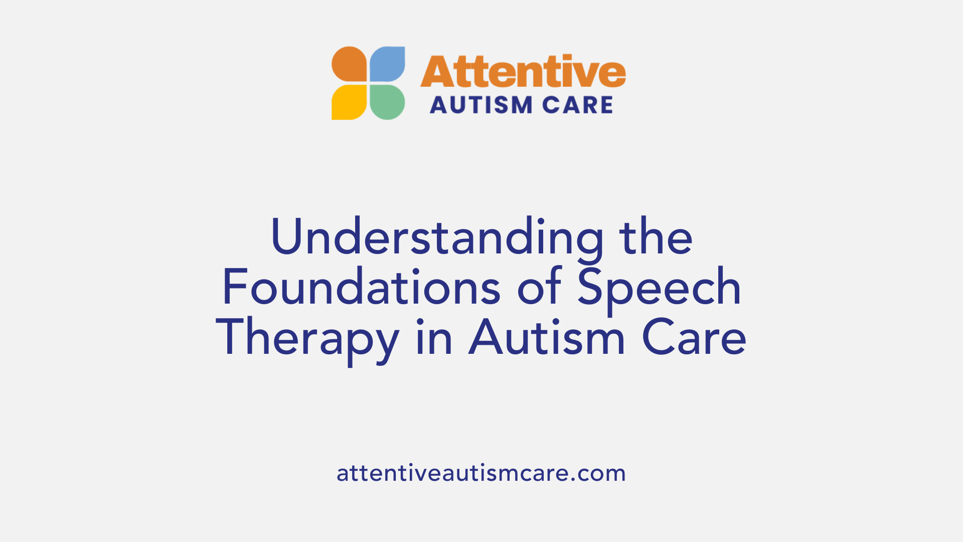 Understanding the Foundations of Speech Therapy in Autism Care