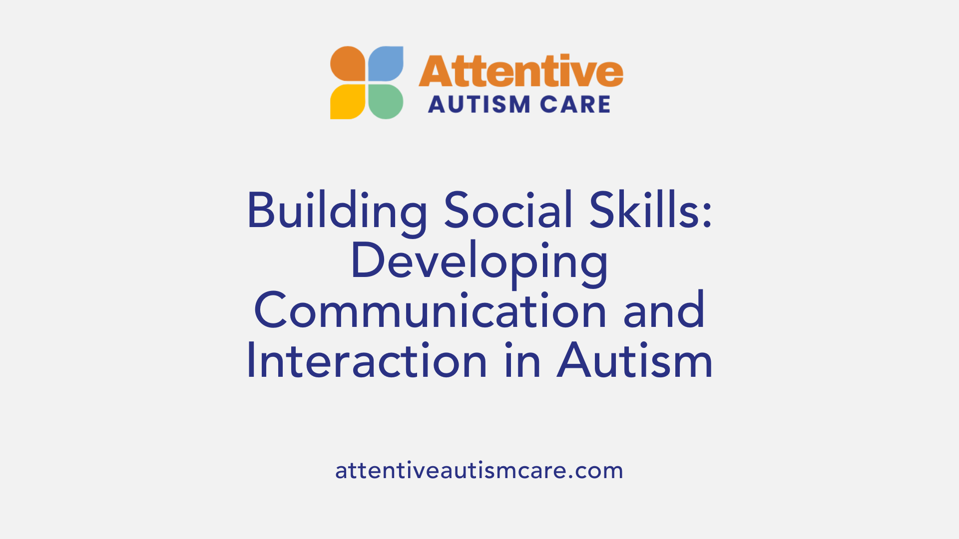 Building Social Skills: Developing Communication and Interaction in Autism