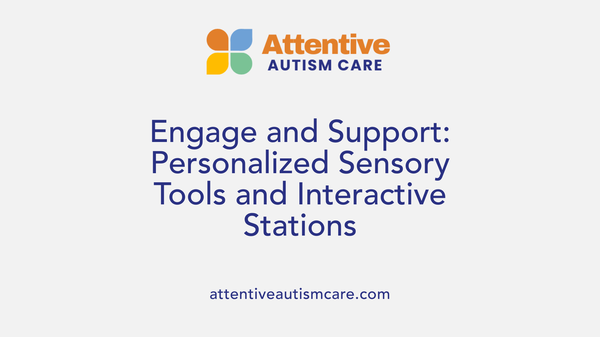 Engage and Support: Personalized Sensory Tools and Interactive Stations