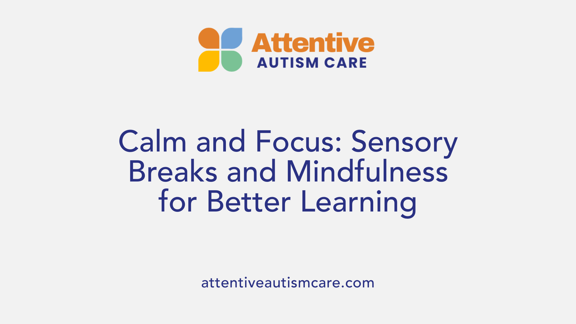 Calm and Focus: Sensory Breaks and Mindfulness for Better Learning