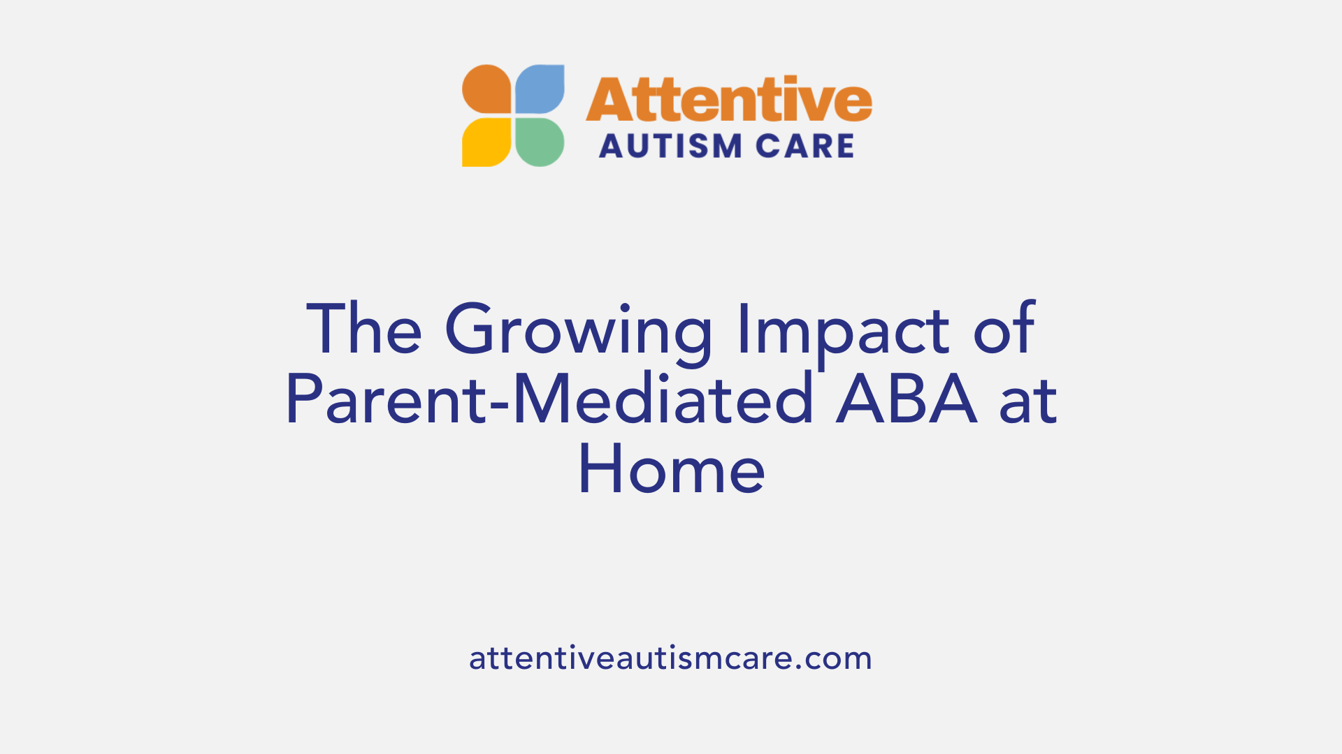 The Growing Impact of Parent-Mediated ABA at Home