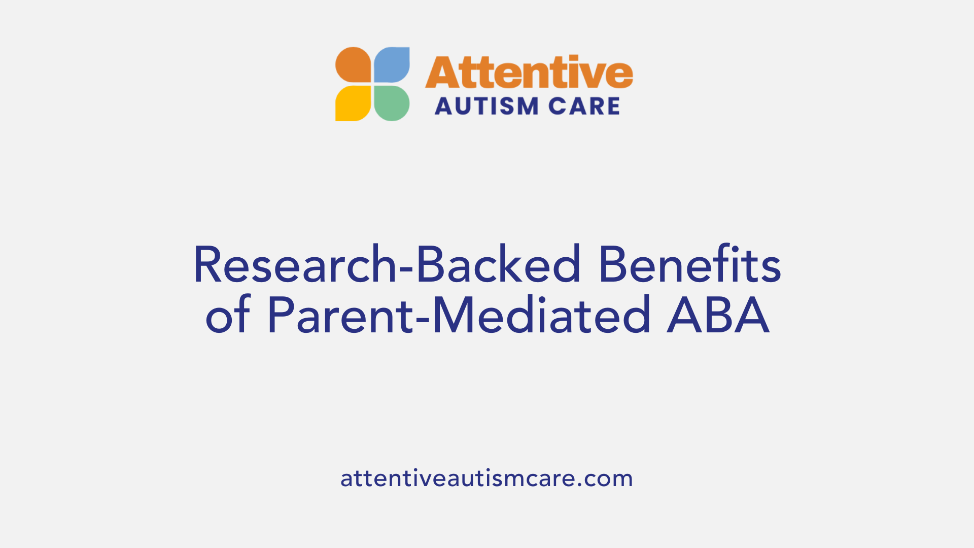 Research-Backed Benefits of Parent-Mediated ABA