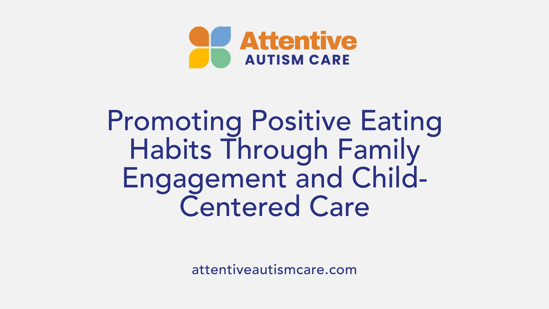 Promoting Positive Eating Habits Through Family Engagement and Child-Centered Care