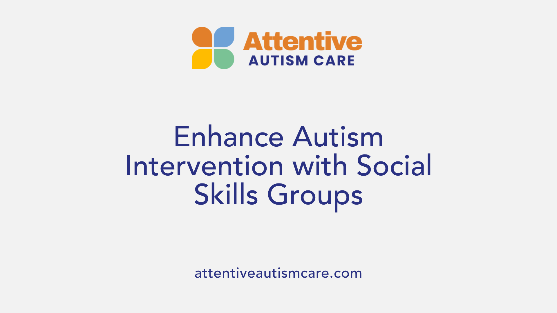 Enhance Autism Intervention with Social Skills Groups
