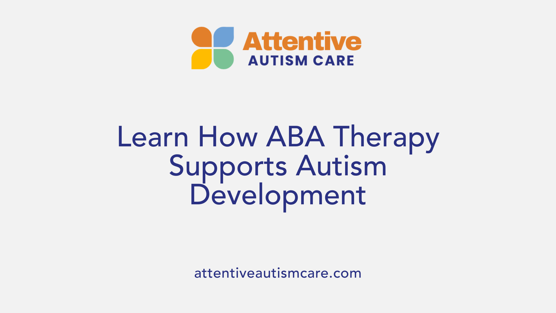 Learn How ABA Therapy Supports Autism Development