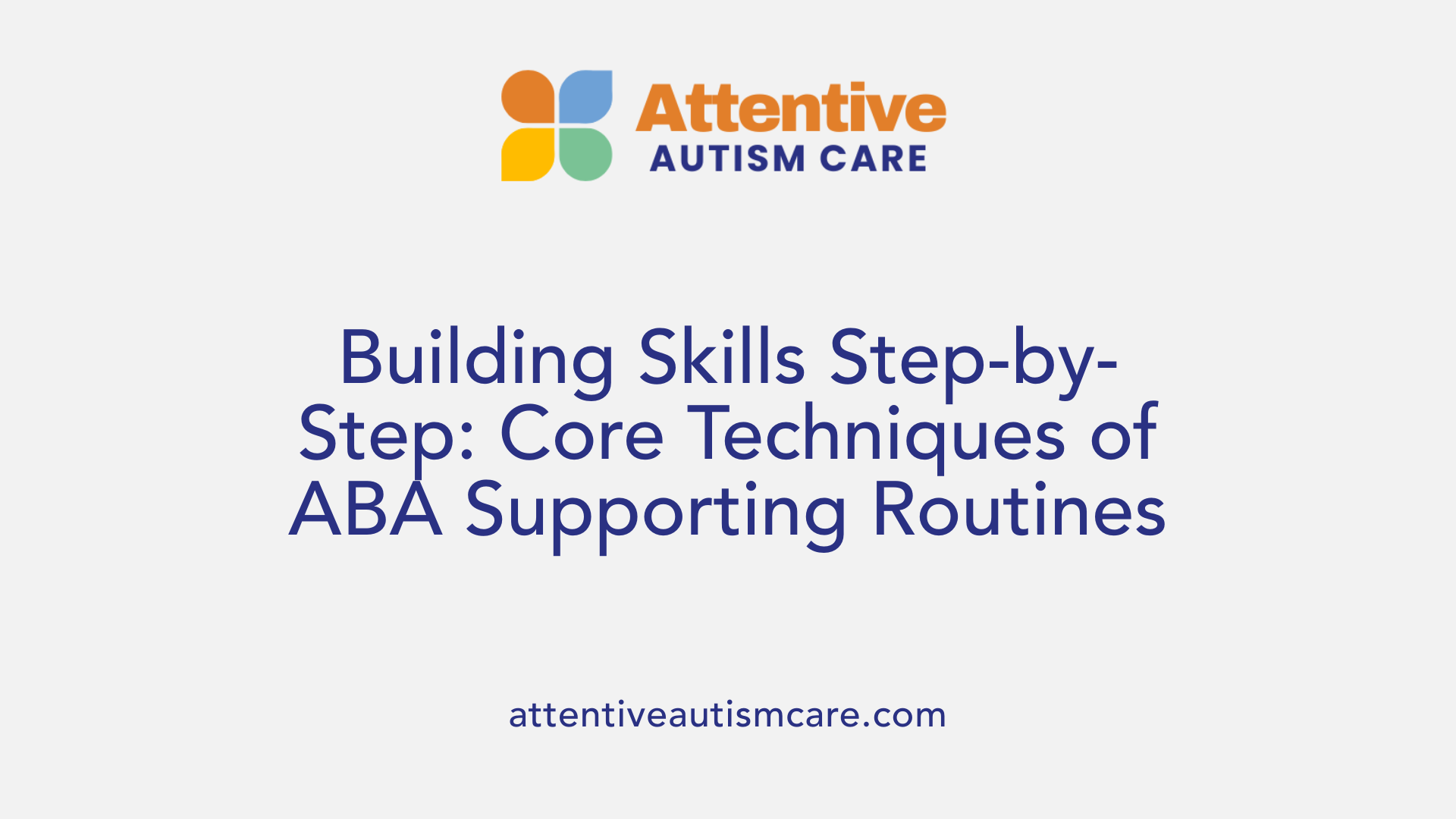 Building Skills Step-by-Step: Core Techniques of ABA Supporting Routines