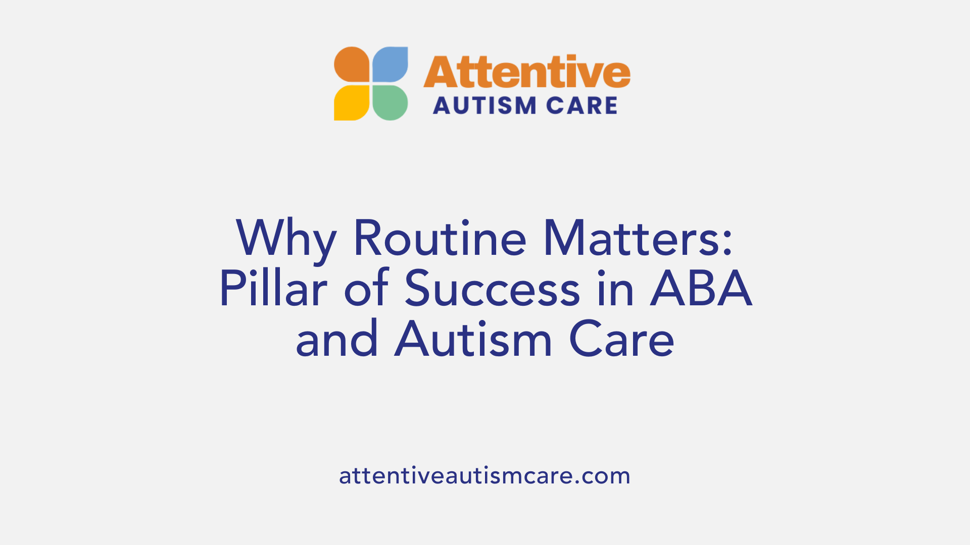 Why Routine Matters: Pillar of Success in ABA and Autism Care