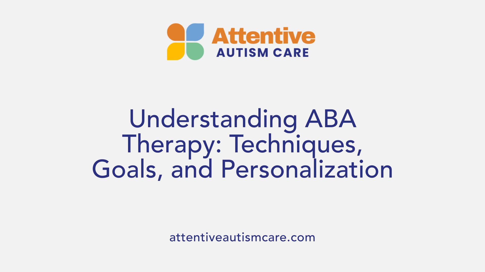 Understanding ABA Therapy: Techniques, Goals, and Personalization