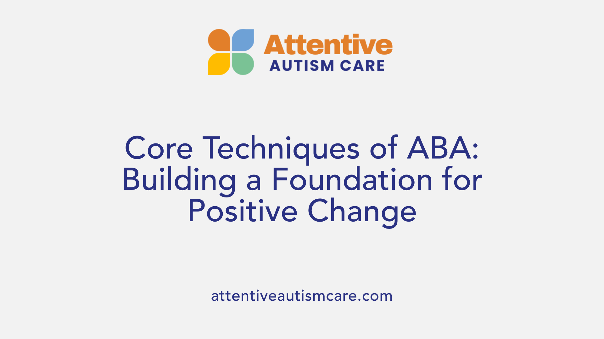 Core Techniques of ABA: Building a Foundation for Positive Change