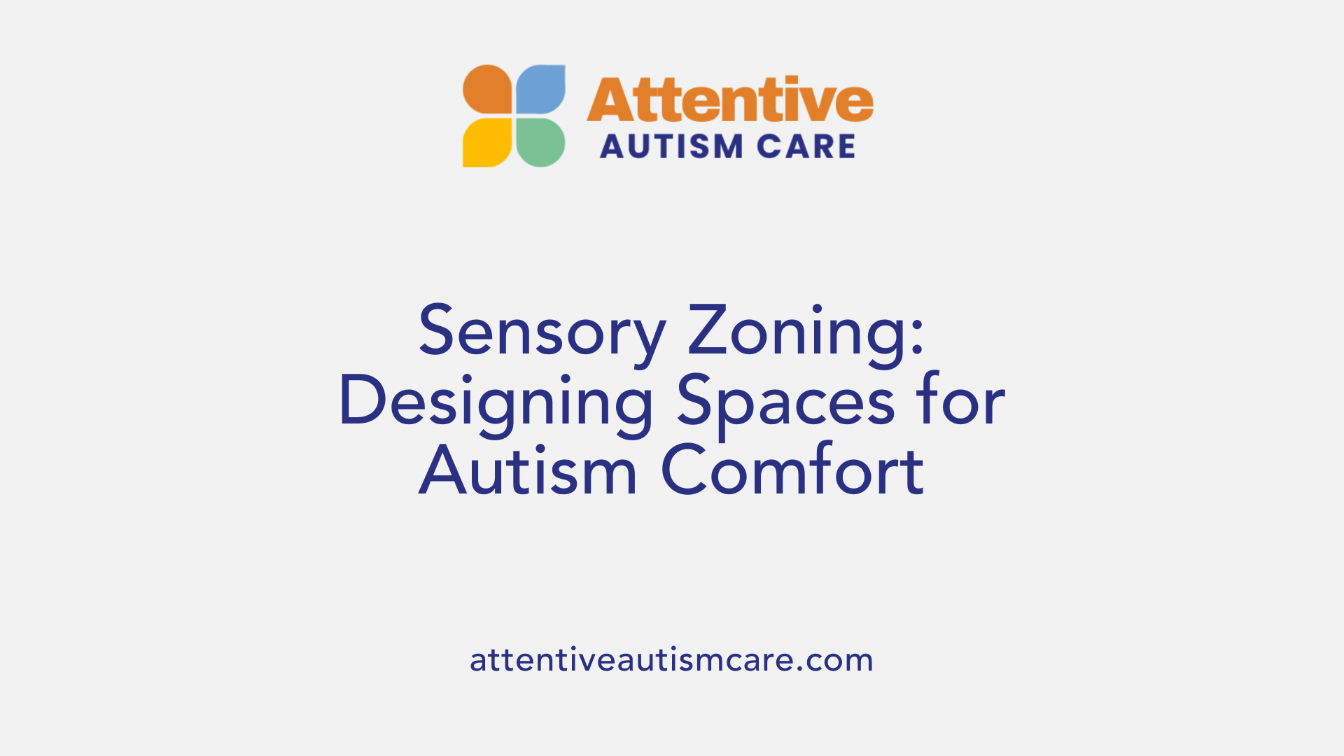 Sensory Zoning: Designing Spaces for Autism Comfort