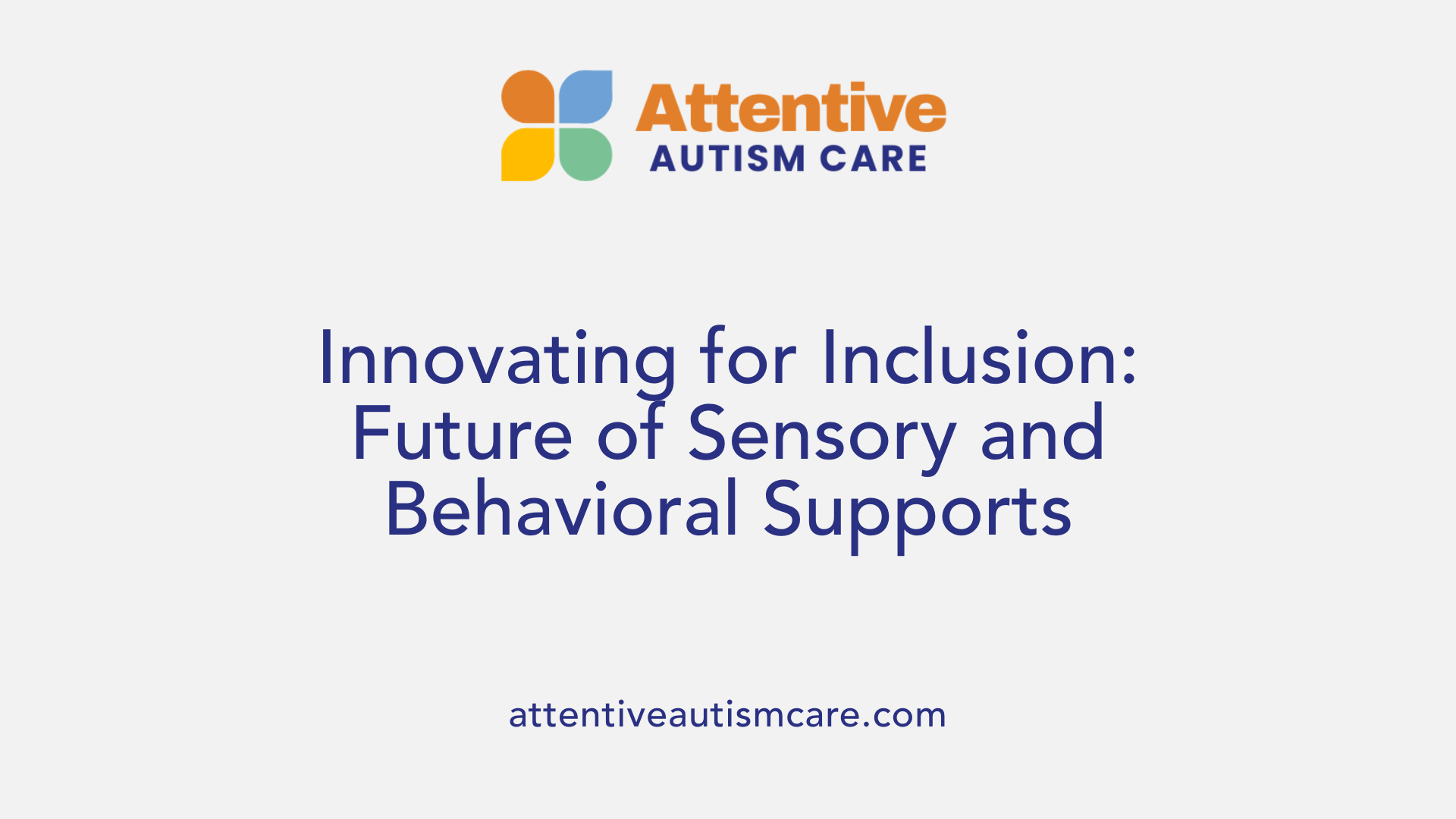 Innovating for Inclusion: Future of Sensory and Behavioral Supports