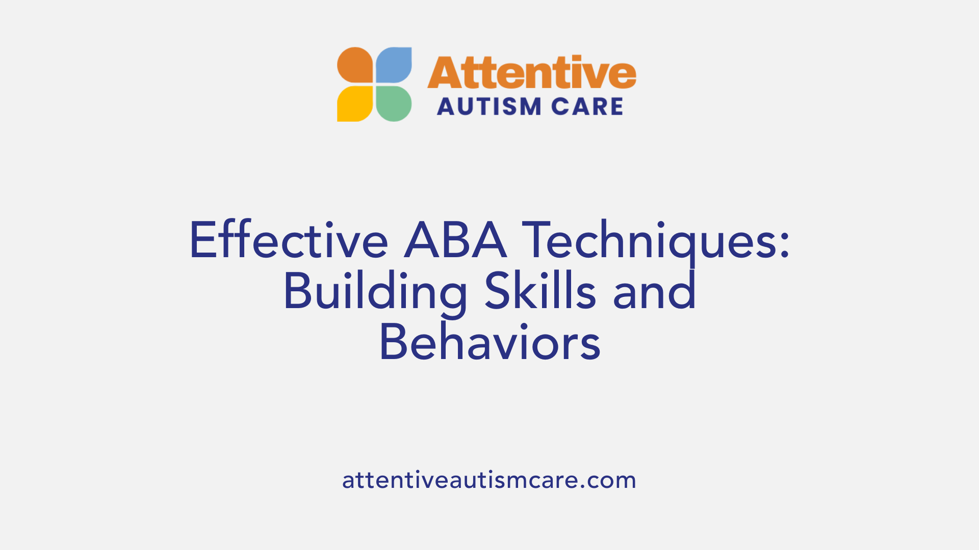 Effective ABA Techniques: Building Skills and Behaviors