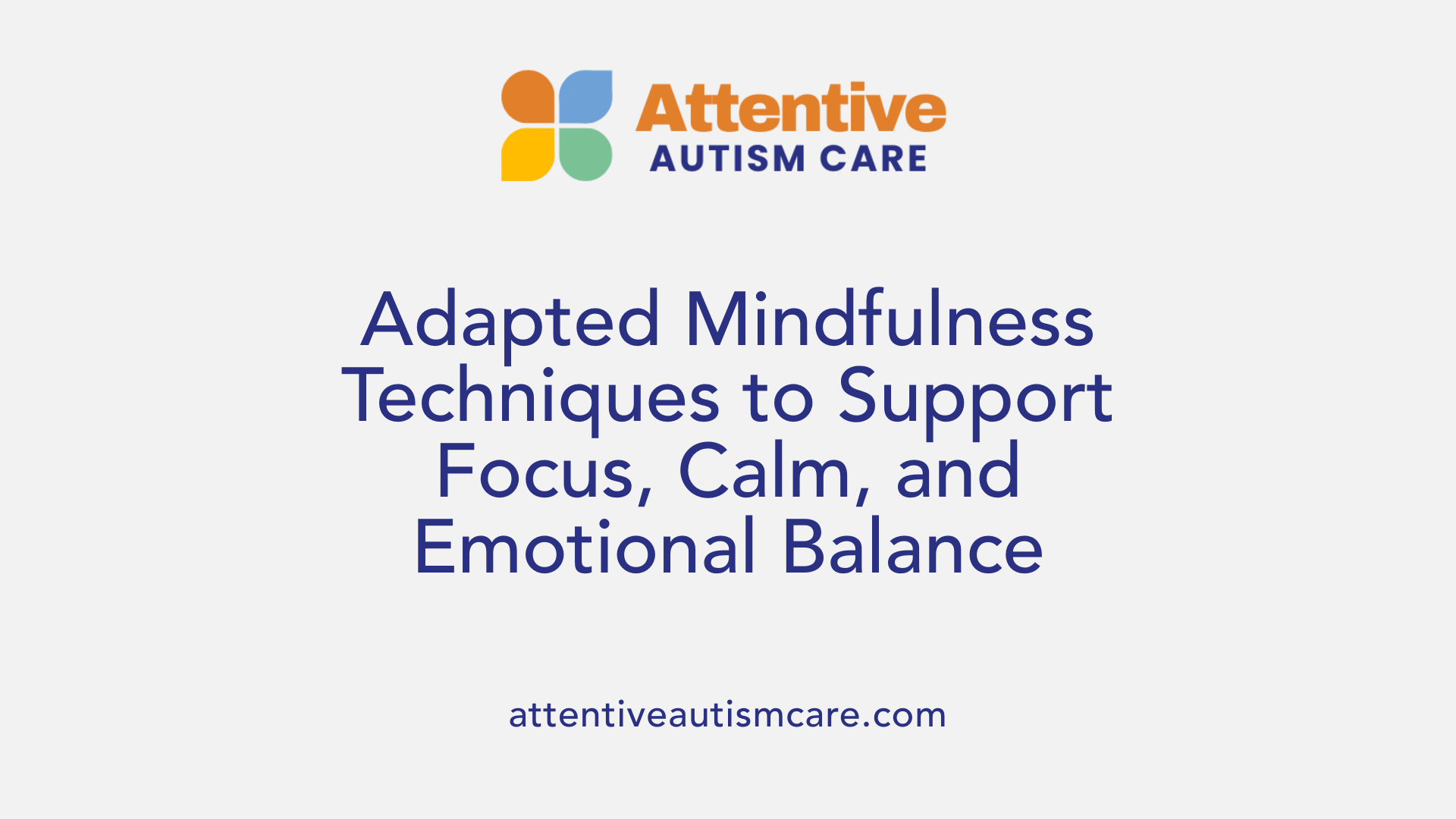 Adapted Mindfulness Techniques to Support Focus, Calm, and Emotional Balance
