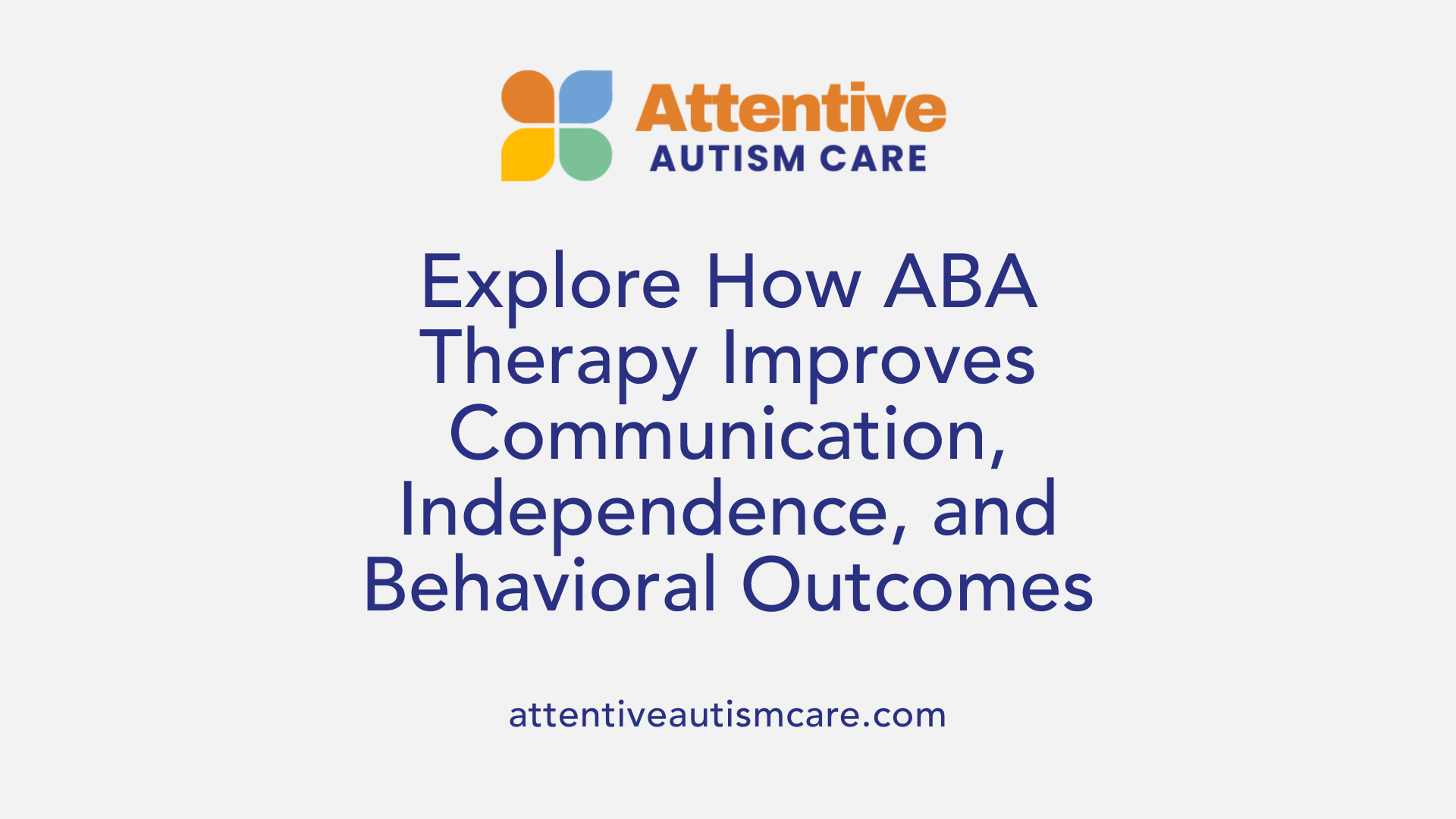 Explore How ABA Therapy Improves Communication, Independence, and Behavioral Outcomes