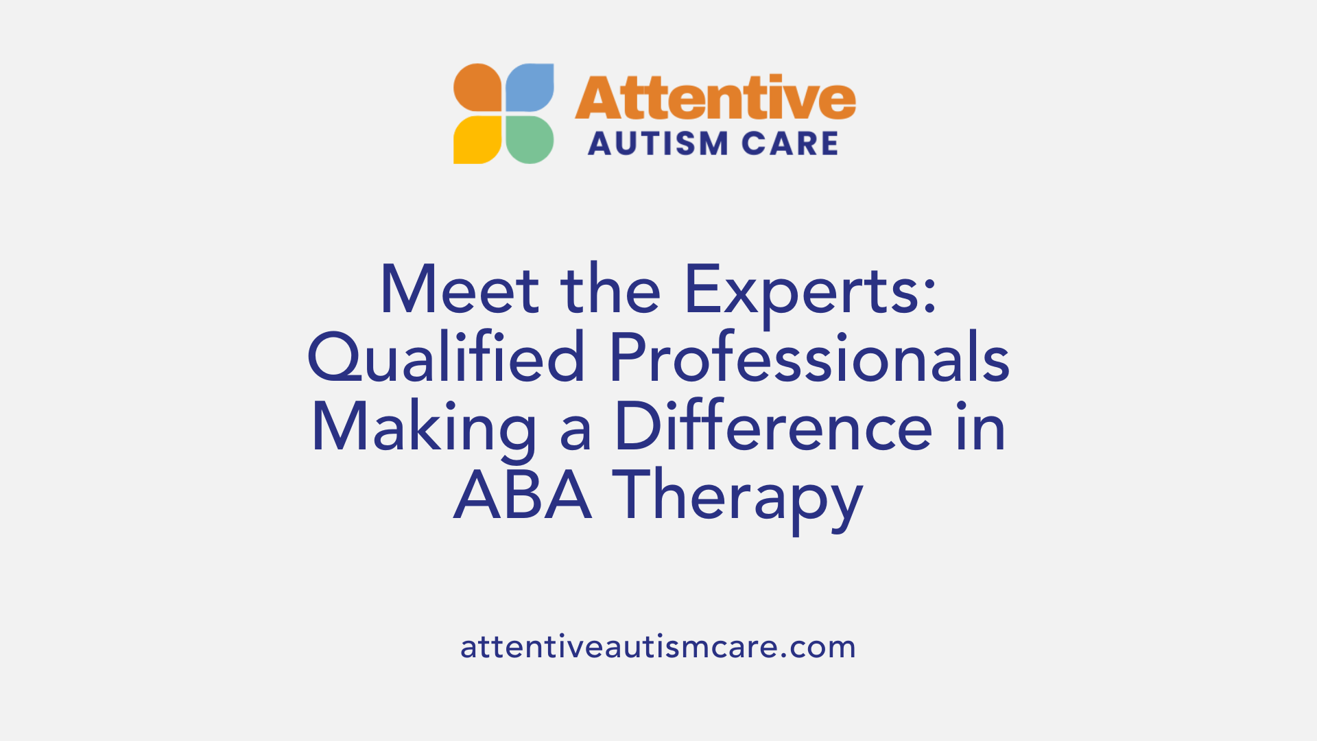 Meet the Experts: Qualified Professionals Making a Difference in ABA Therapy