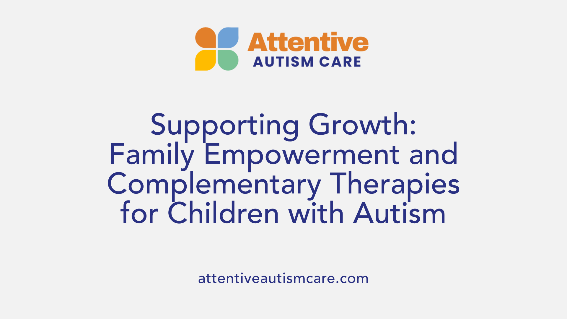 Supporting Growth: Family Empowerment and Complementary Therapies for Children with Autism