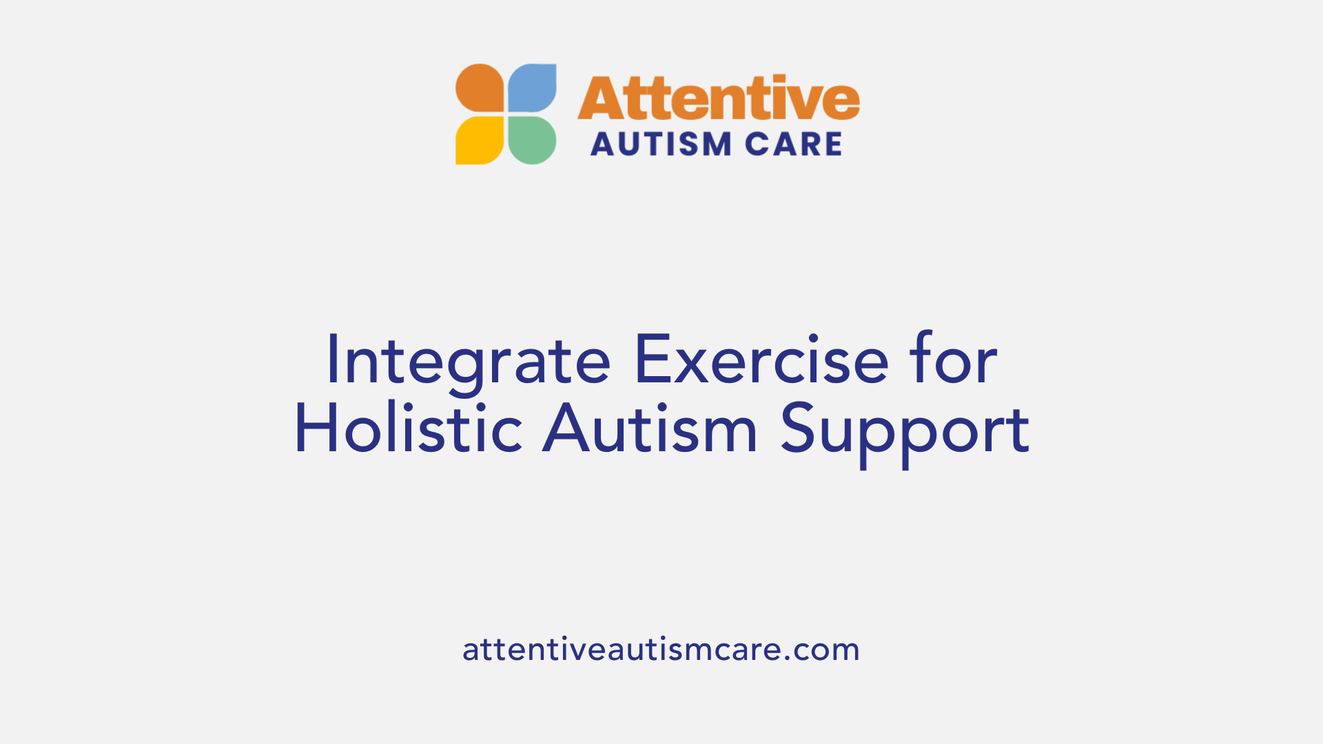 Integrate Exercise for Holistic Autism Support