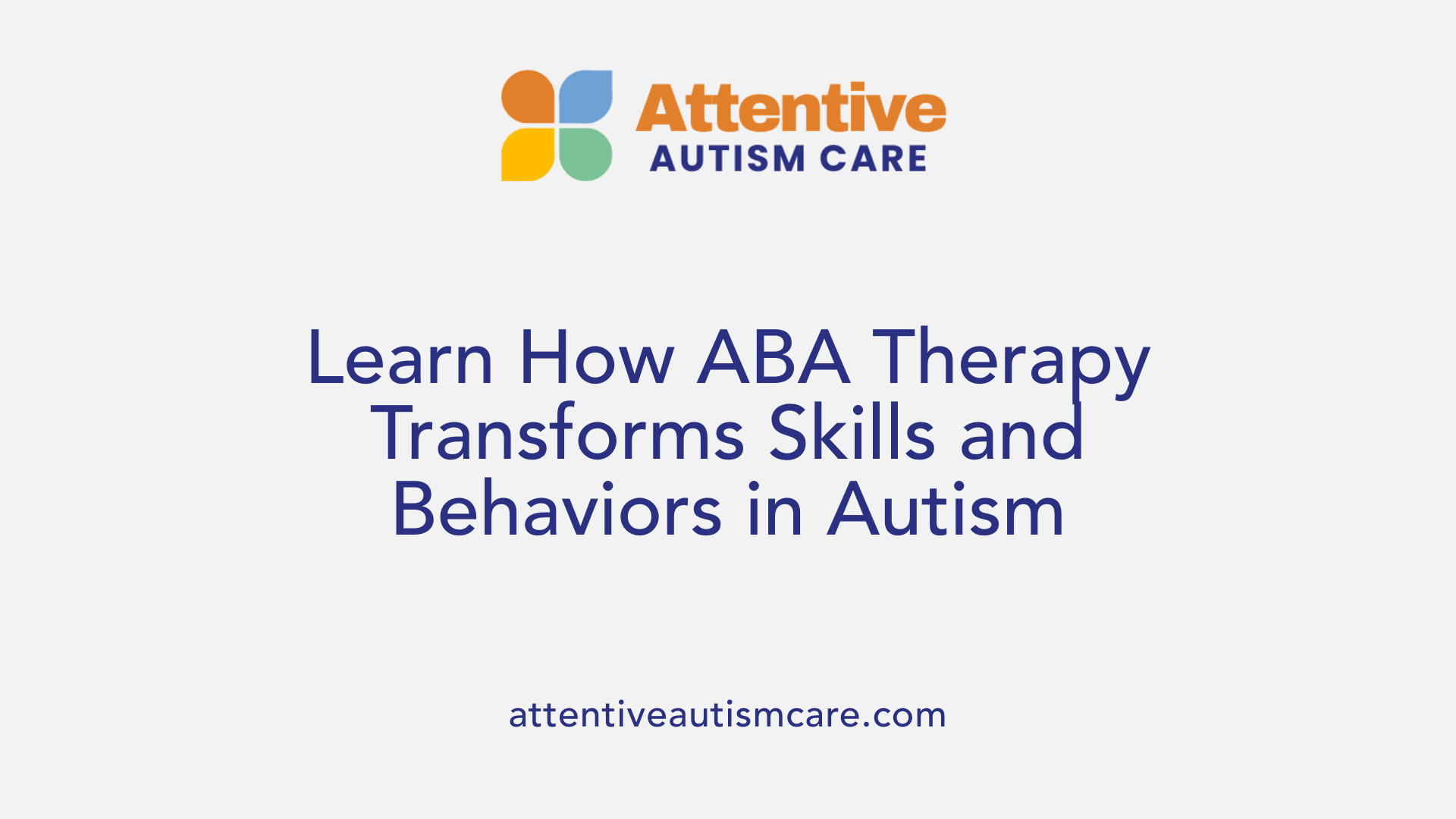 Learn How ABA Therapy Transforms Skills and Behaviors in Autism