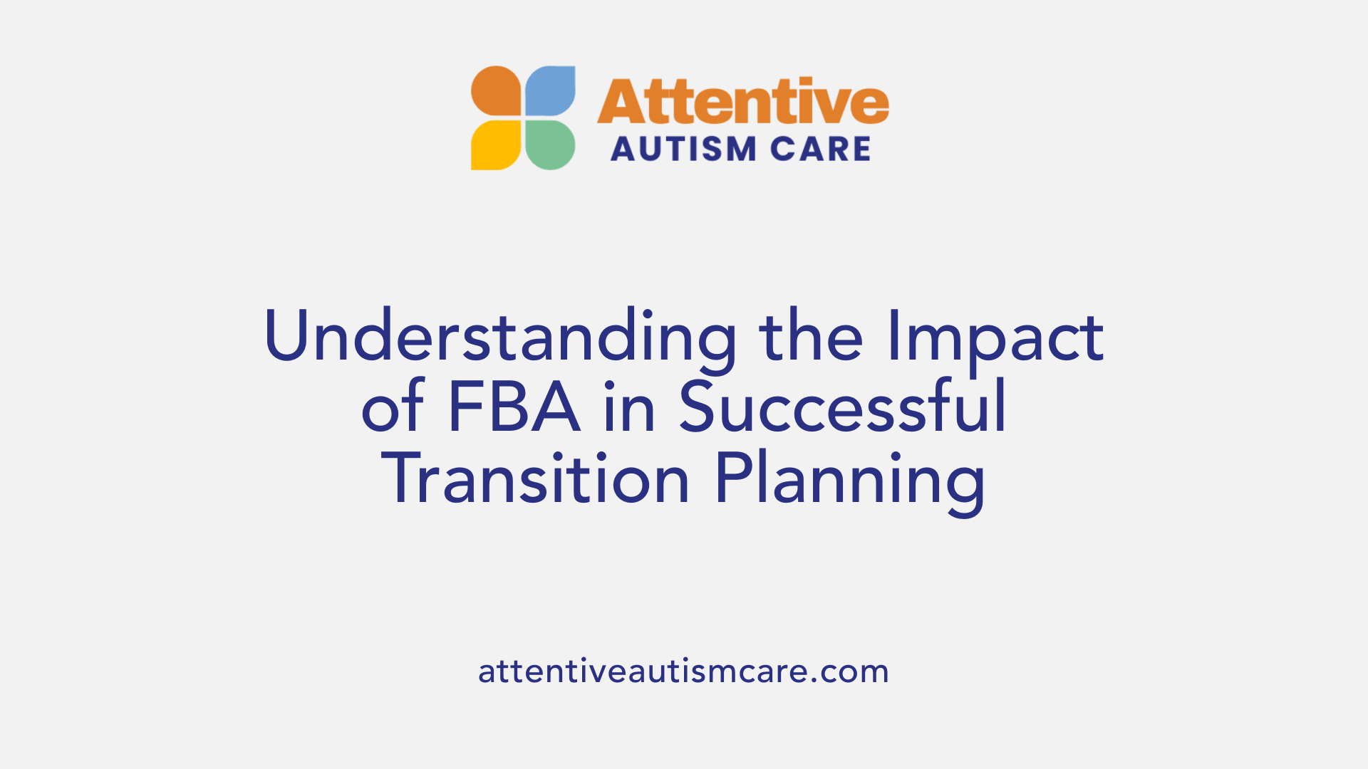 Understanding the Impact of FBA in Successful Transition Planning