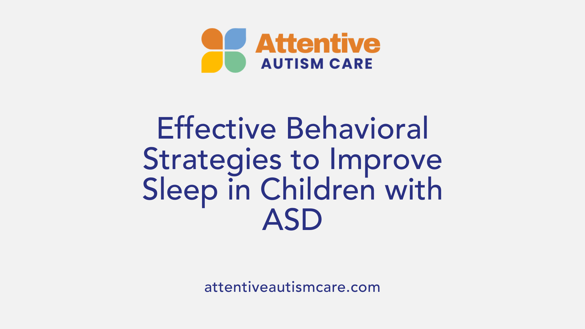 Effective Behavioral Strategies to Improve Sleep in Children with ASD