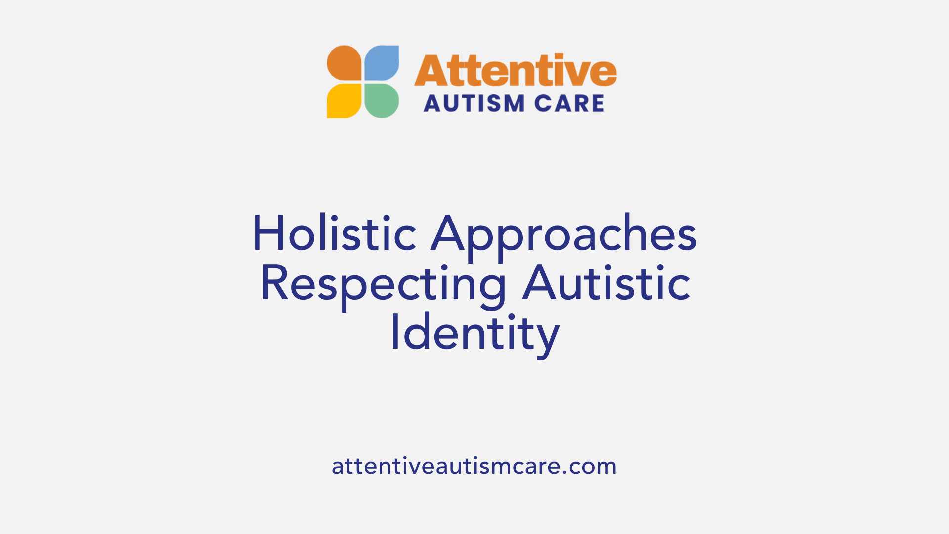 Holistic Approaches Respecting Autistic Identity