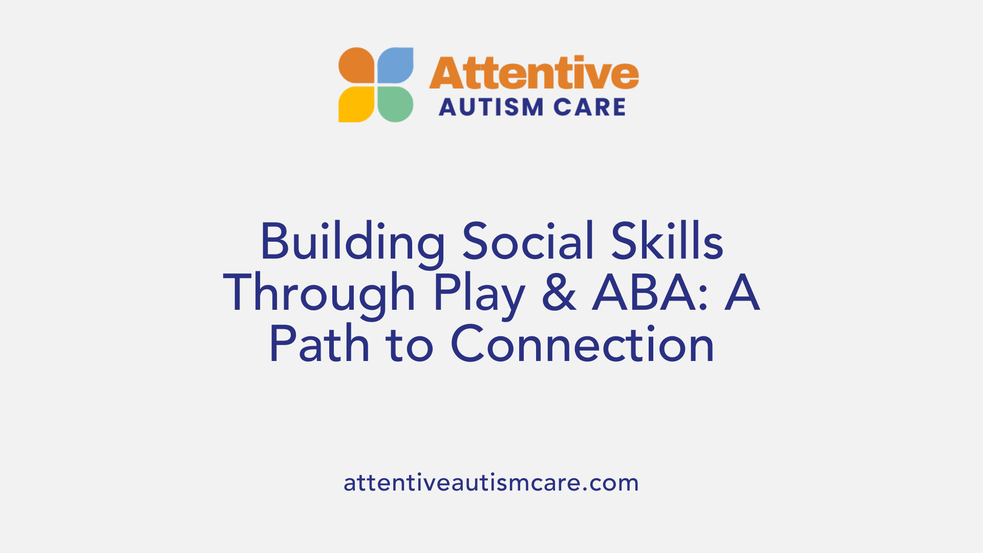Building Social Skills Through Play & ABA: A Path to Connection
