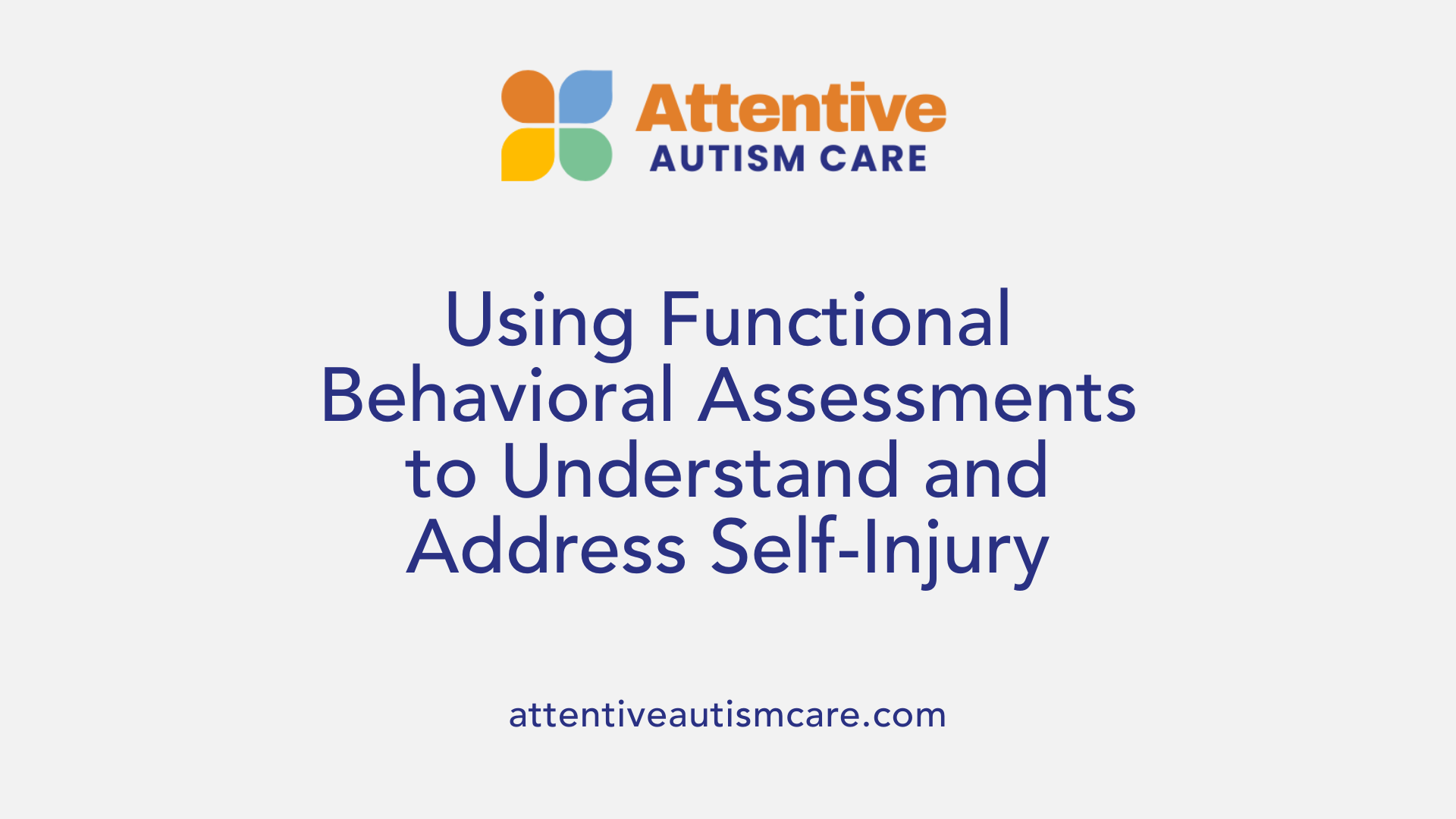 Using Functional Behavioral Assessments to Understand and Address Self-Injury