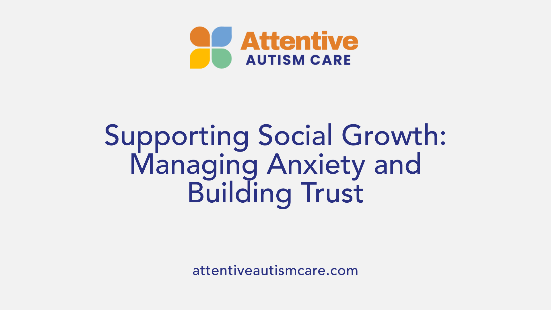 Supporting Social Growth: Managing Anxiety and Building Trust
