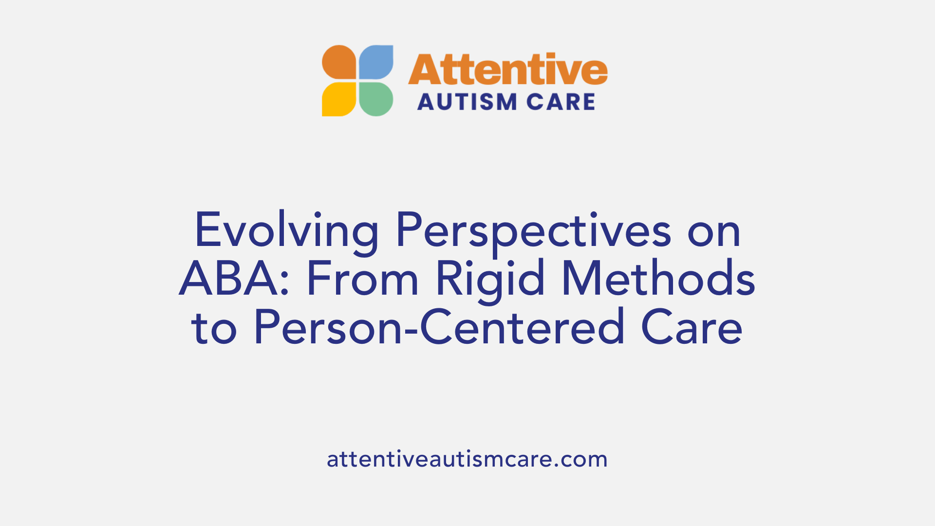 Evolving Perspectives on ABA: From Rigid Methods to Person-Centered Care
