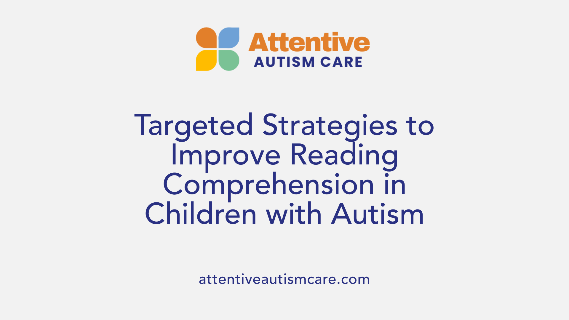 Targeted Strategies to Improve Reading Comprehension in Children with Autism