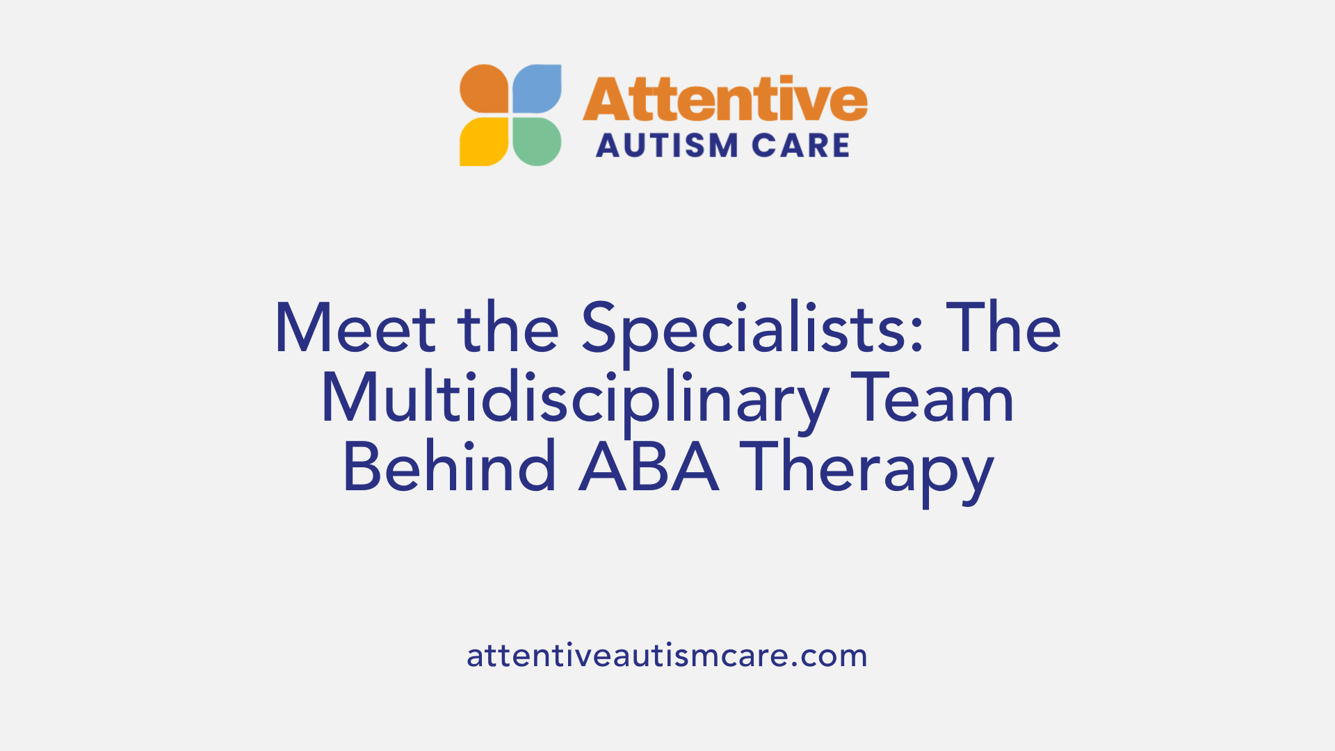 Meet the Specialists: The Multidisciplinary Team Behind ABA Therapy