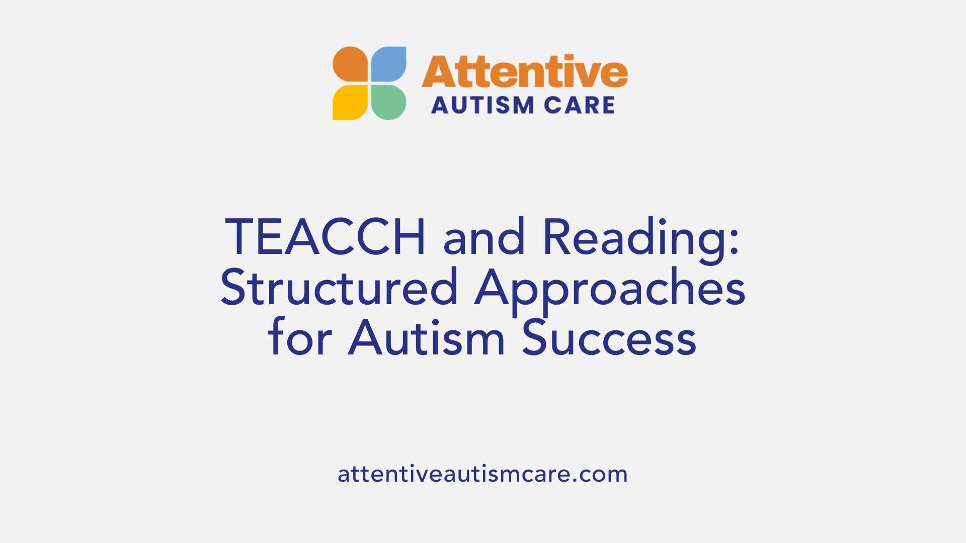 TEACCH and Reading: Structured Approaches for Autism Success
