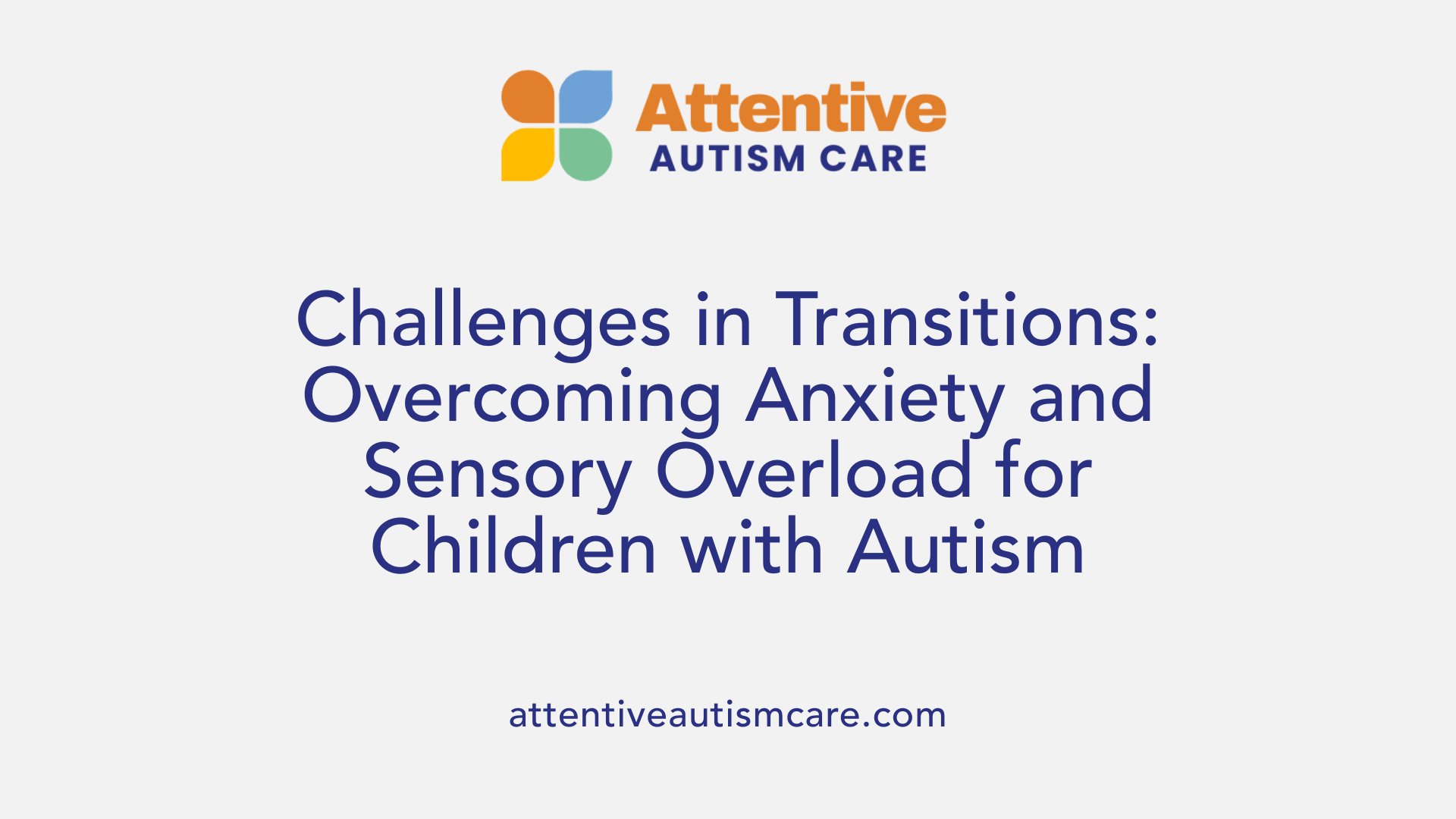 Challenges in Transitions: Overcoming Anxiety and Sensory Overload for Children with Autism