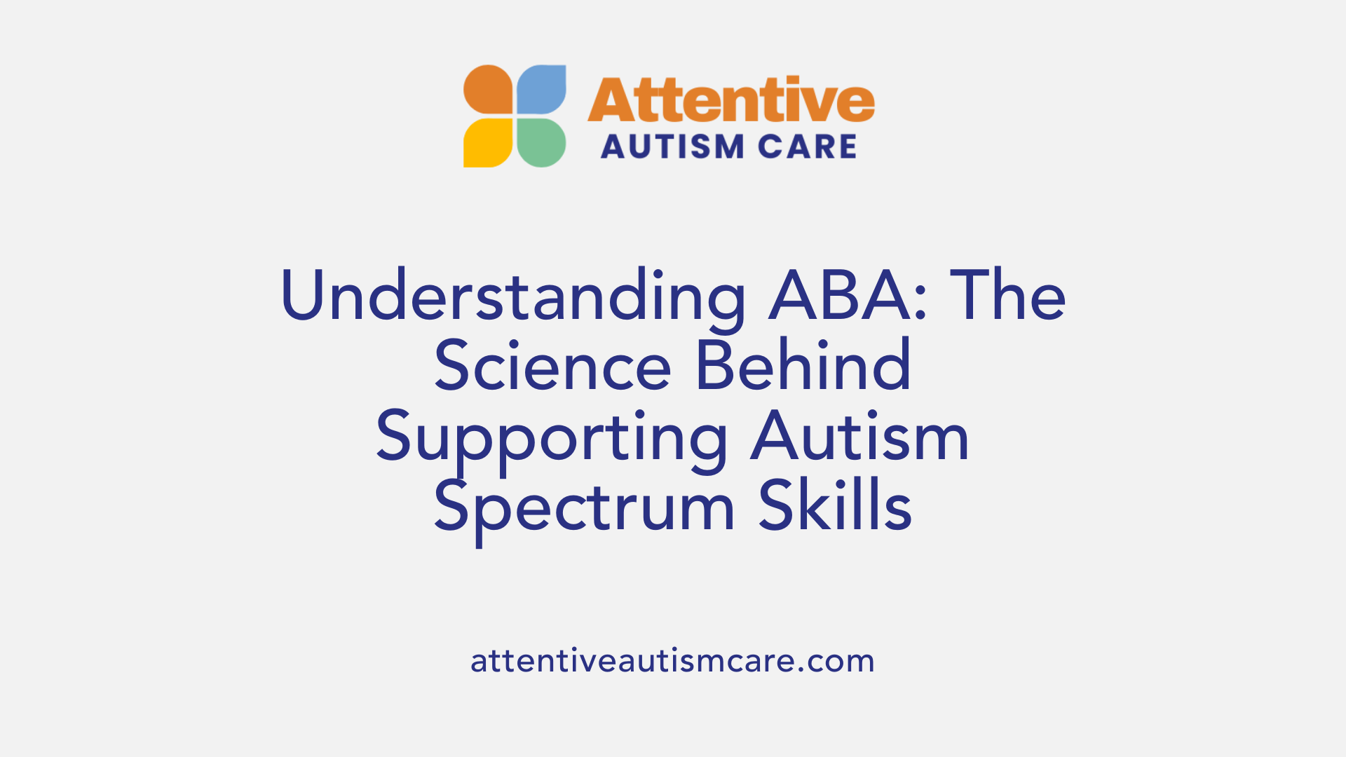 Understanding ABA: The Science Behind Supporting Autism Spectrum Skills