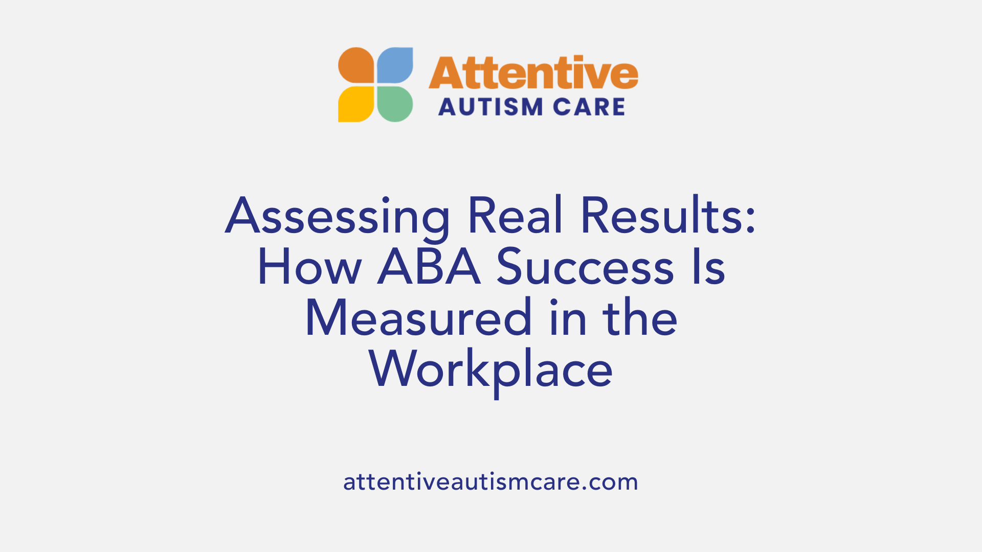 Assessing Real Results: How ABA Success Is Measured in the Workplace