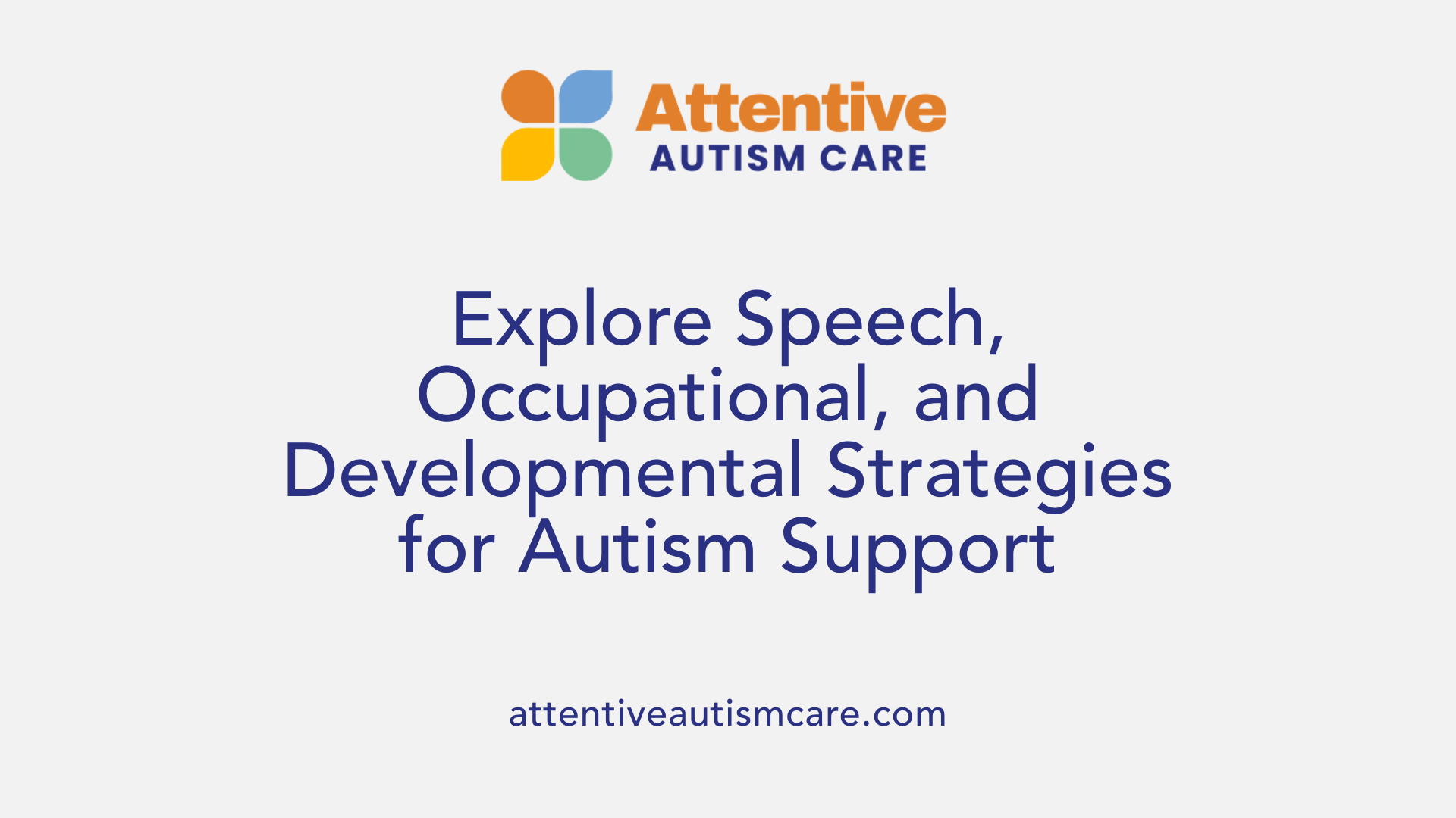Explore Speech, Occupational, and Developmental Strategies for Autism Support