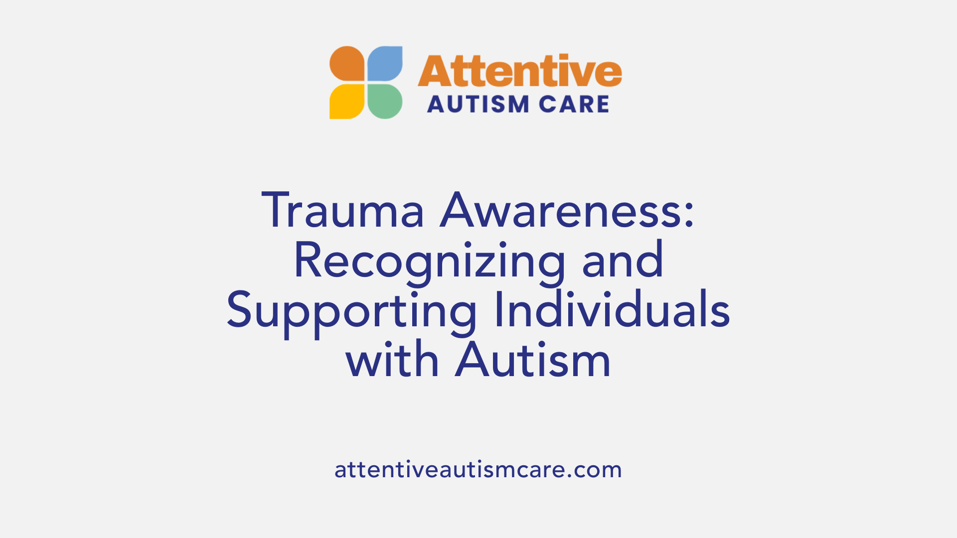 Trauma Awareness: Recognizing and Supporting Individuals with Autism