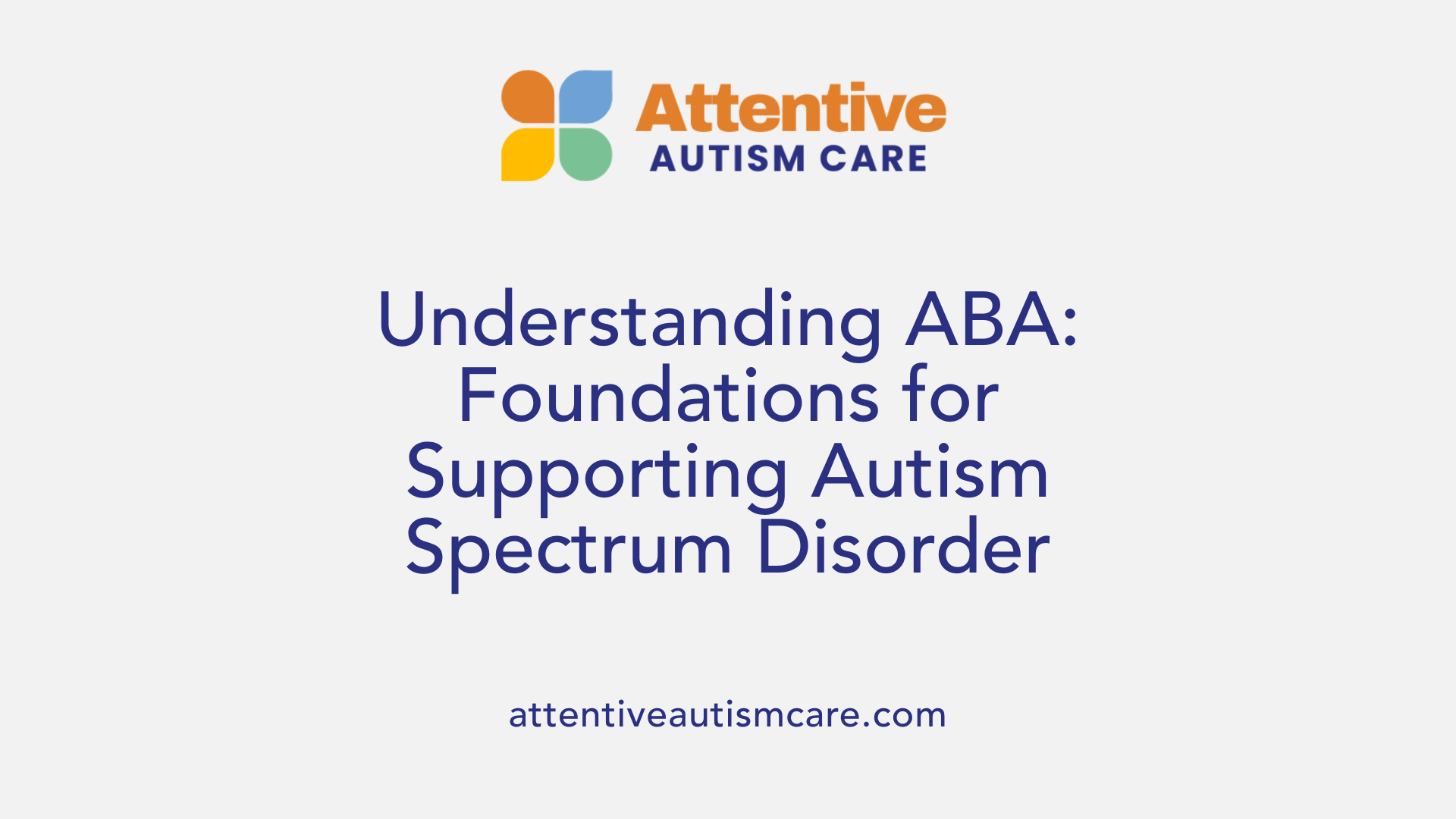 Understanding ABA: Foundations for Supporting Autism Spectrum Disorder