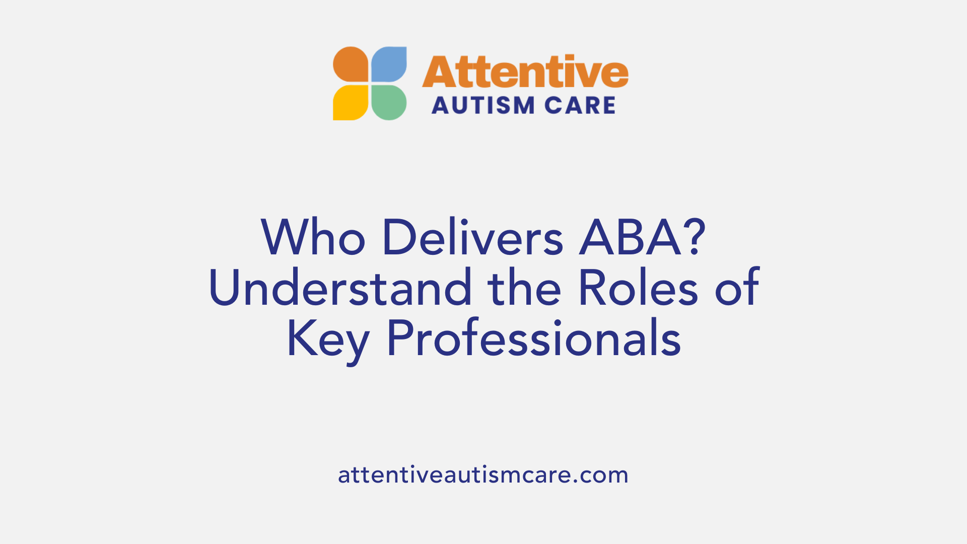 Who Delivers ABA? Understand the Roles of Key Professionals