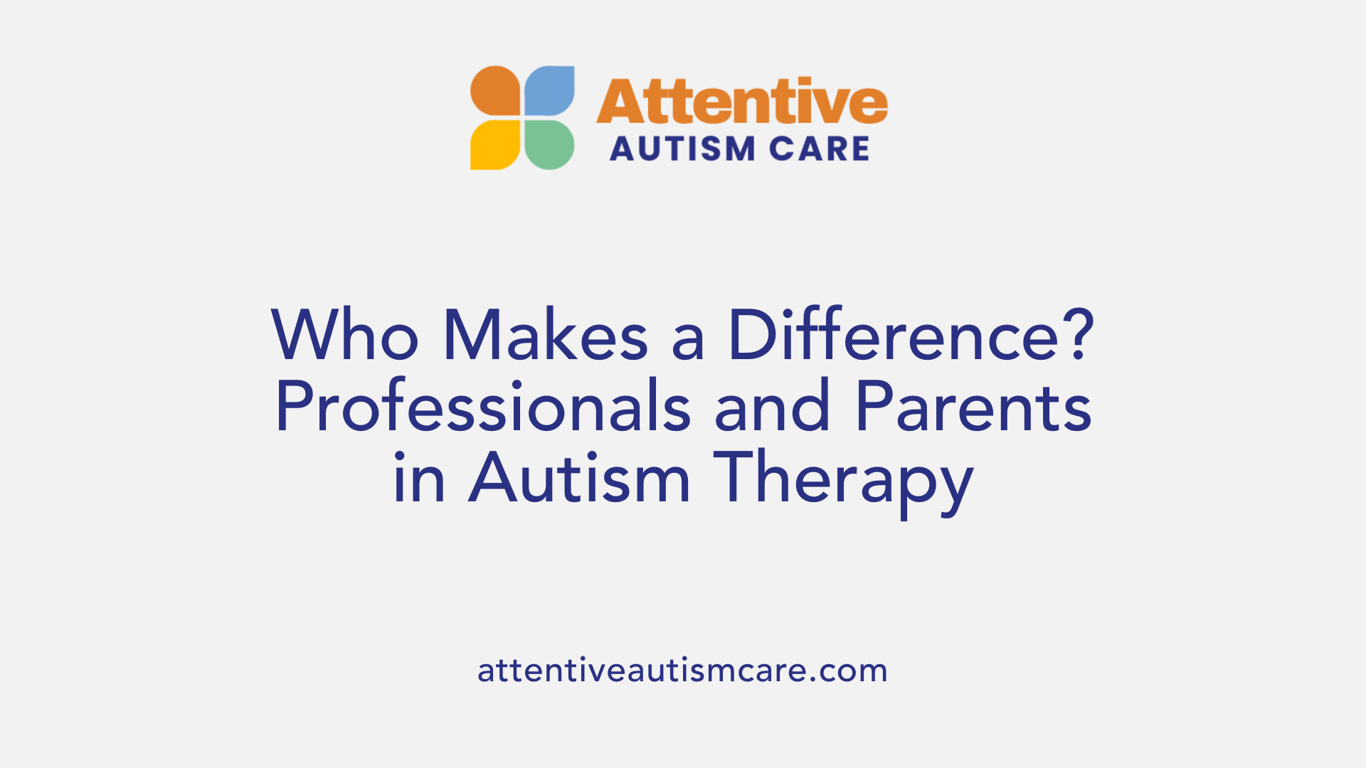 Who Makes a Difference? Professionals and Parents in Autism Therapy