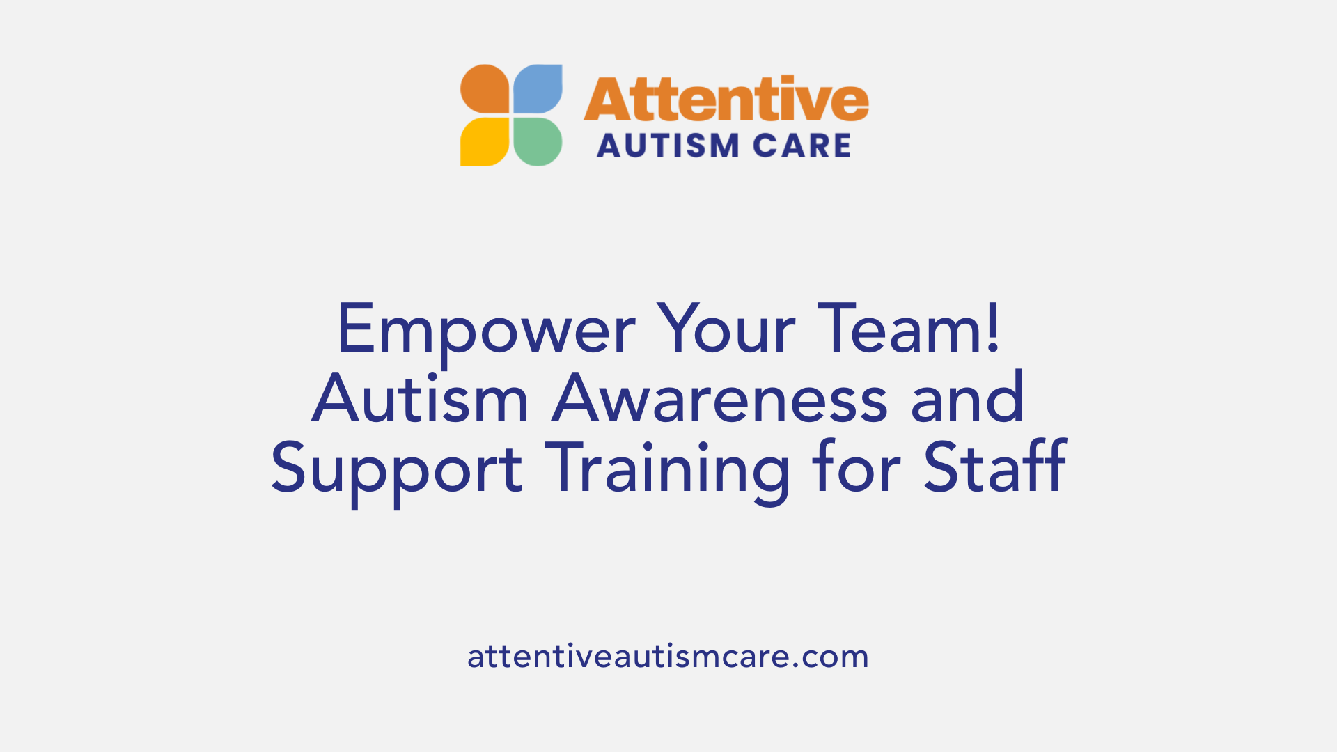 Empower Your Team! Autism Awareness and Support Training for Staff