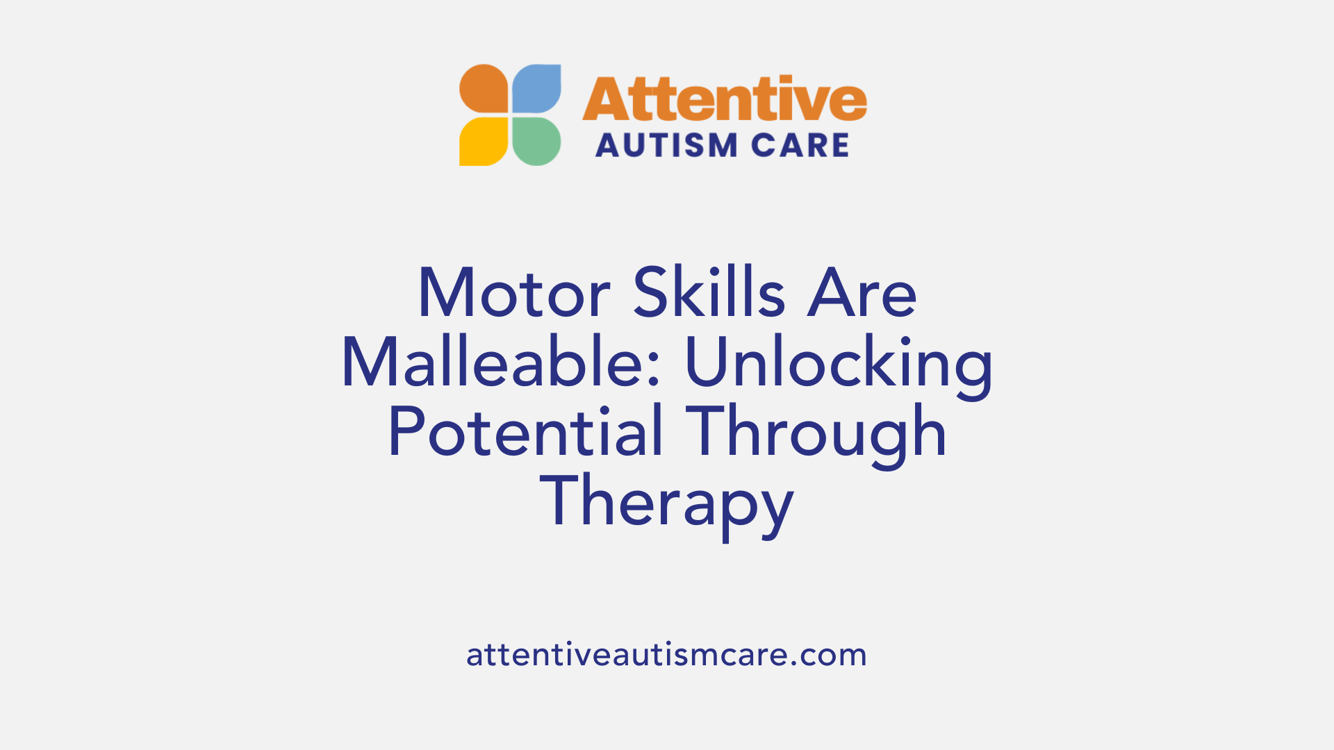 Motor Skills Are Malleable: Unlocking Potential Through Therapy