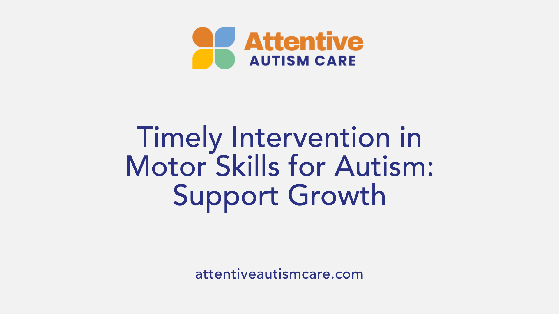 Timely Intervention in Motor Skills for Autism: Support Growth