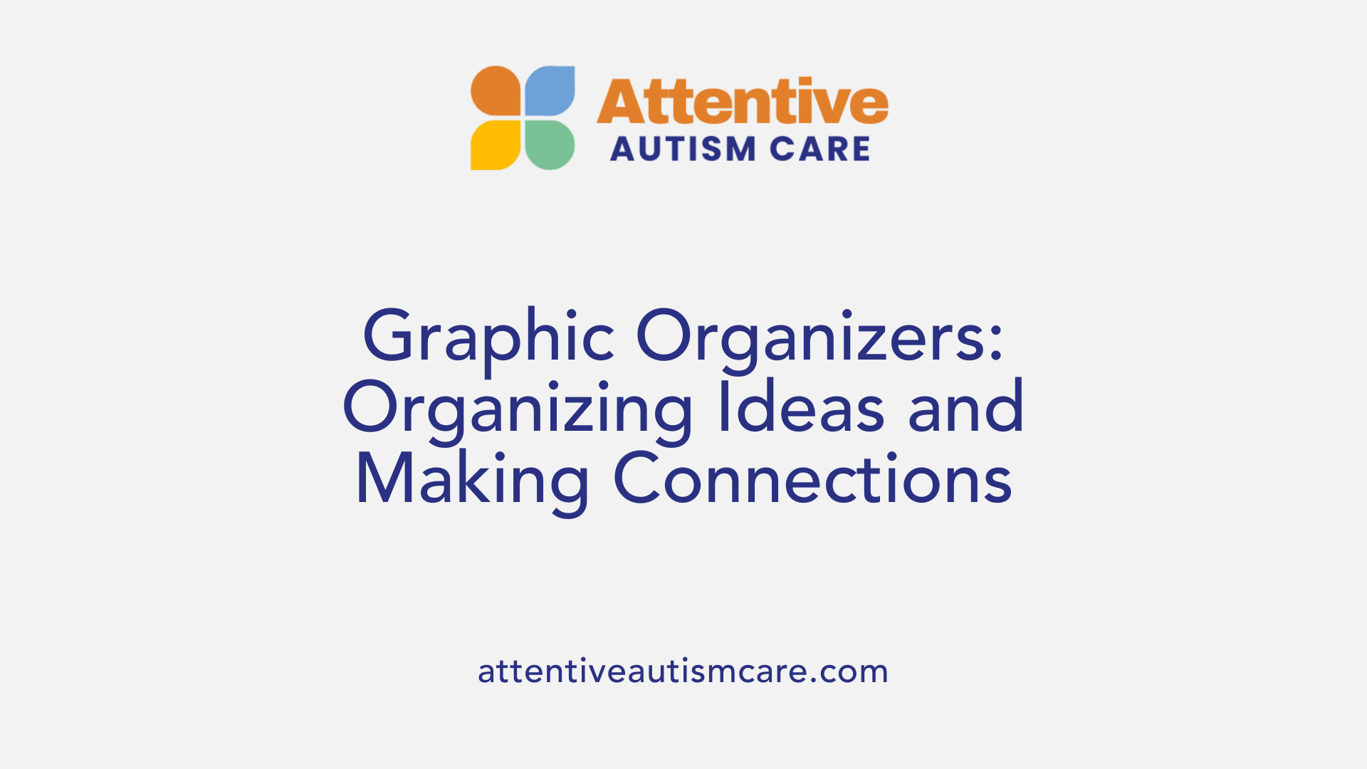 Graphic Organizers: Organizing Ideas and Making Connections