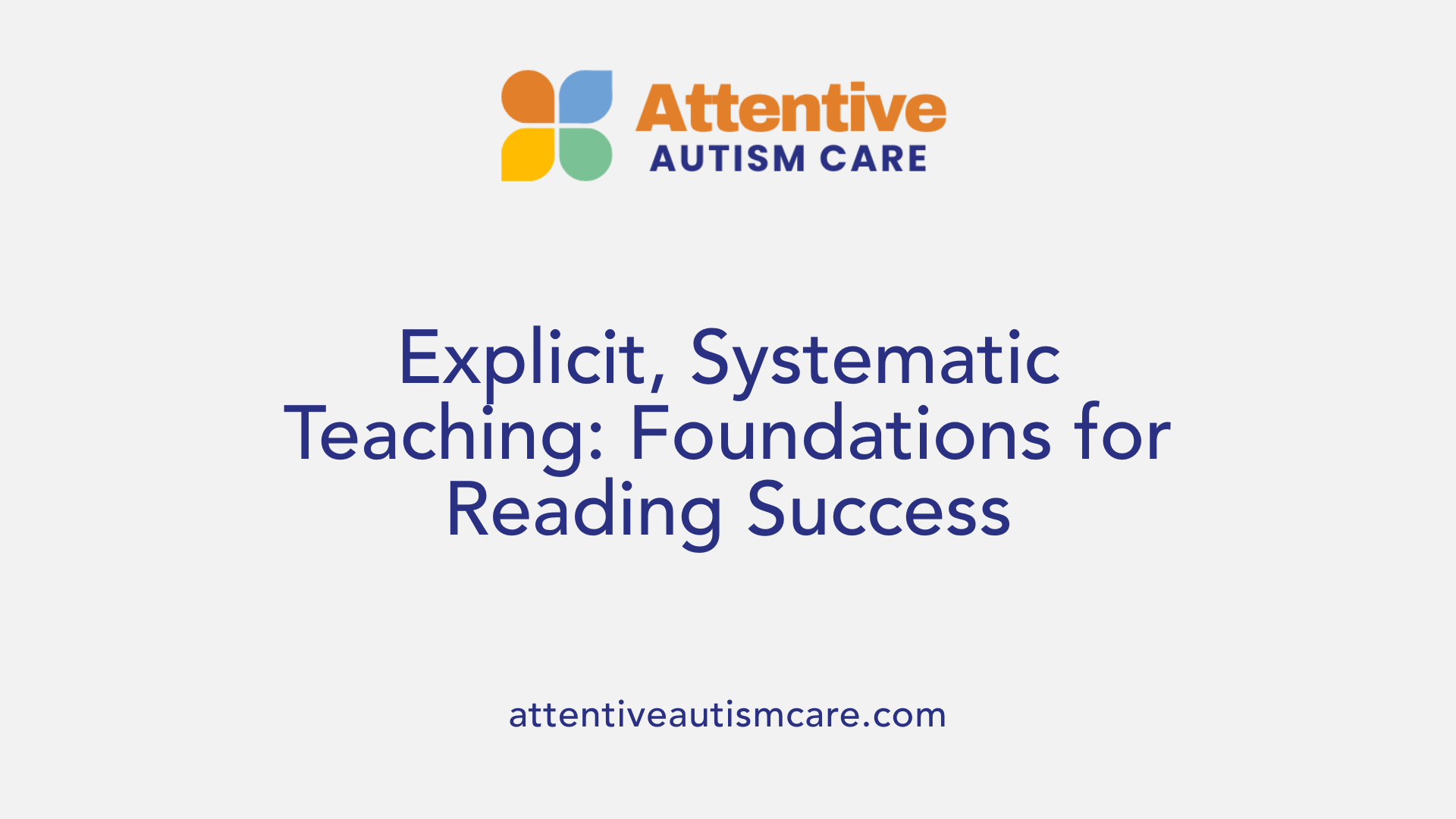 Explicit, Systematic Teaching: Foundations for Reading Success