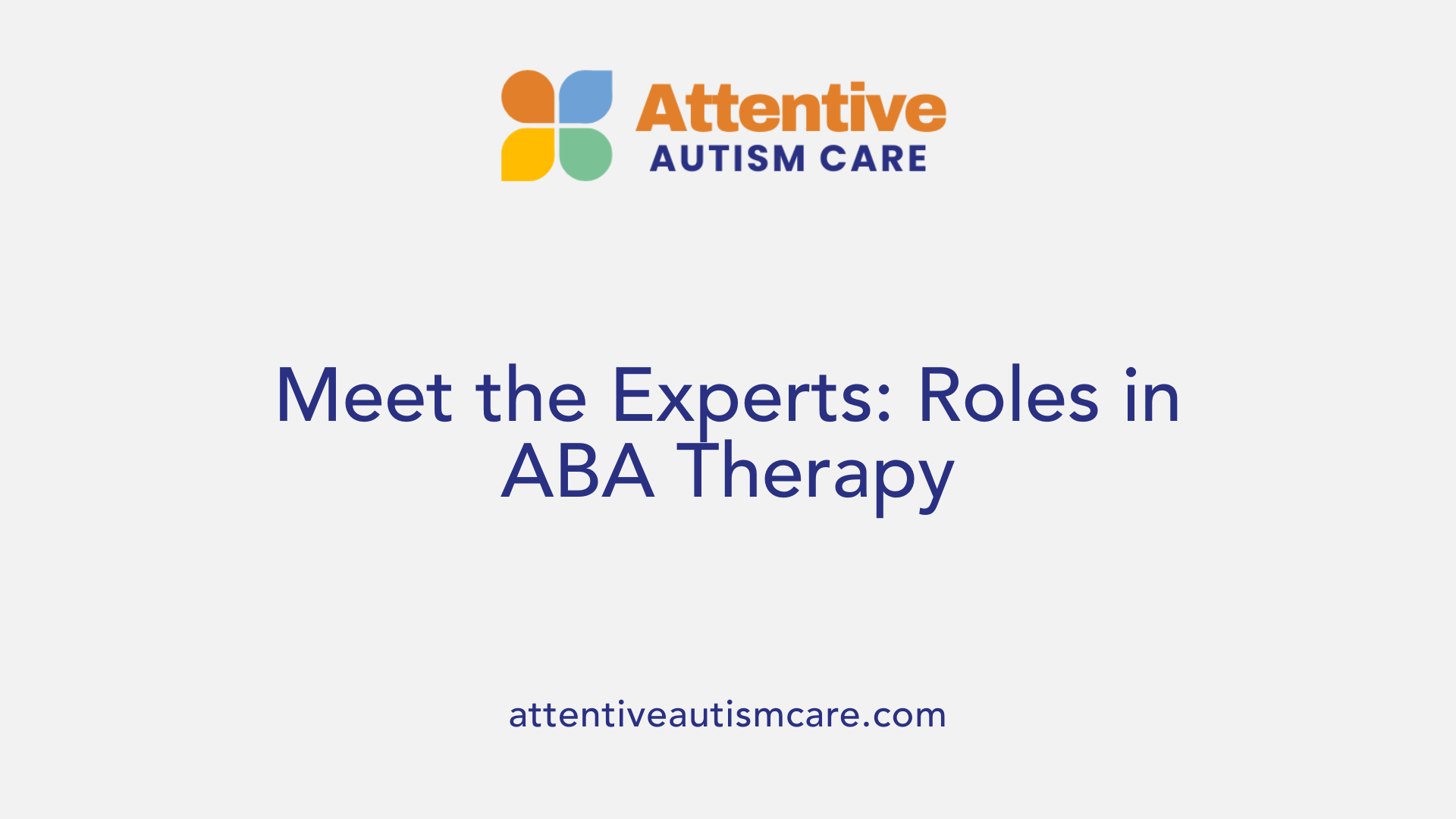 Meet the Experts: Roles in ABA Therapy